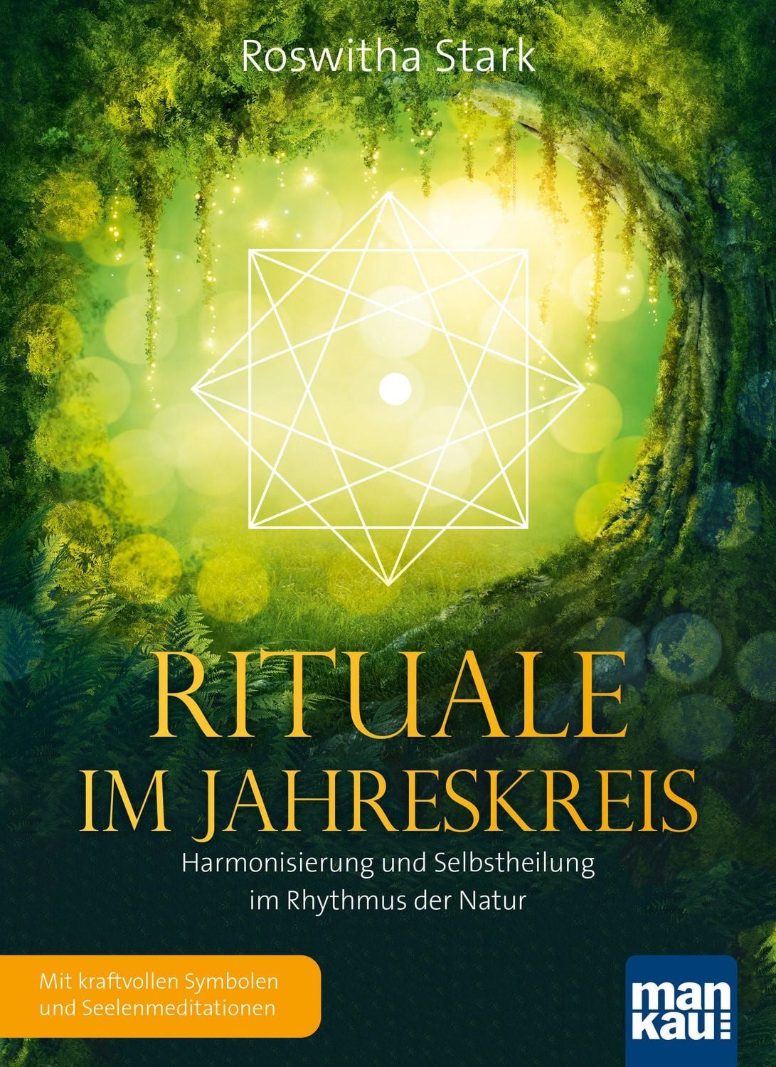 Rituale im Jahreskreis. Harmonisierung und Selbstheilung im Rhythmus d / Roswitha Stark