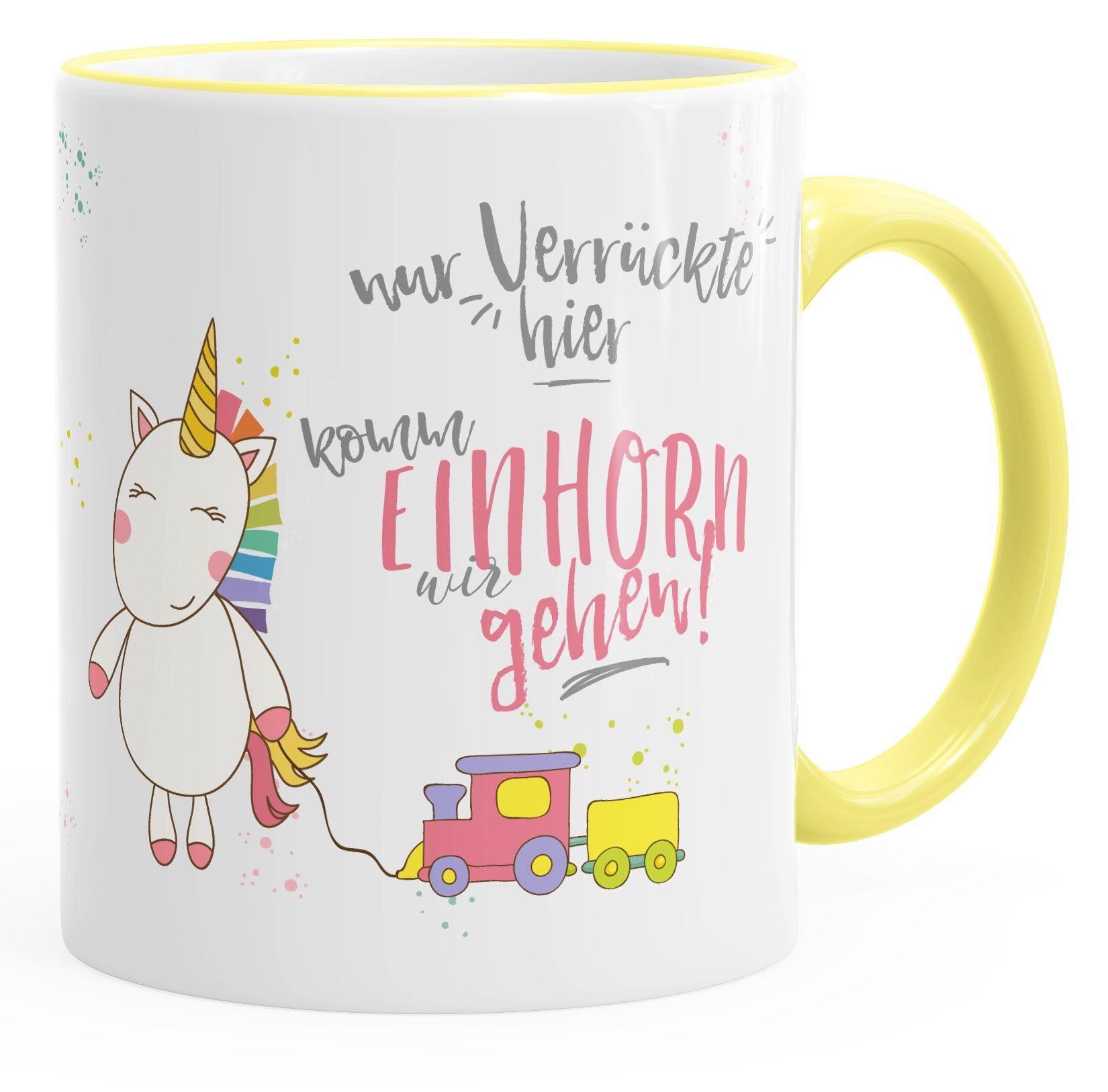 MoonWorks Tasse Kaffee-Tasse Nur Verrückte hier komm Einhorn wir gehen Einhorn-Tasse, Keramik