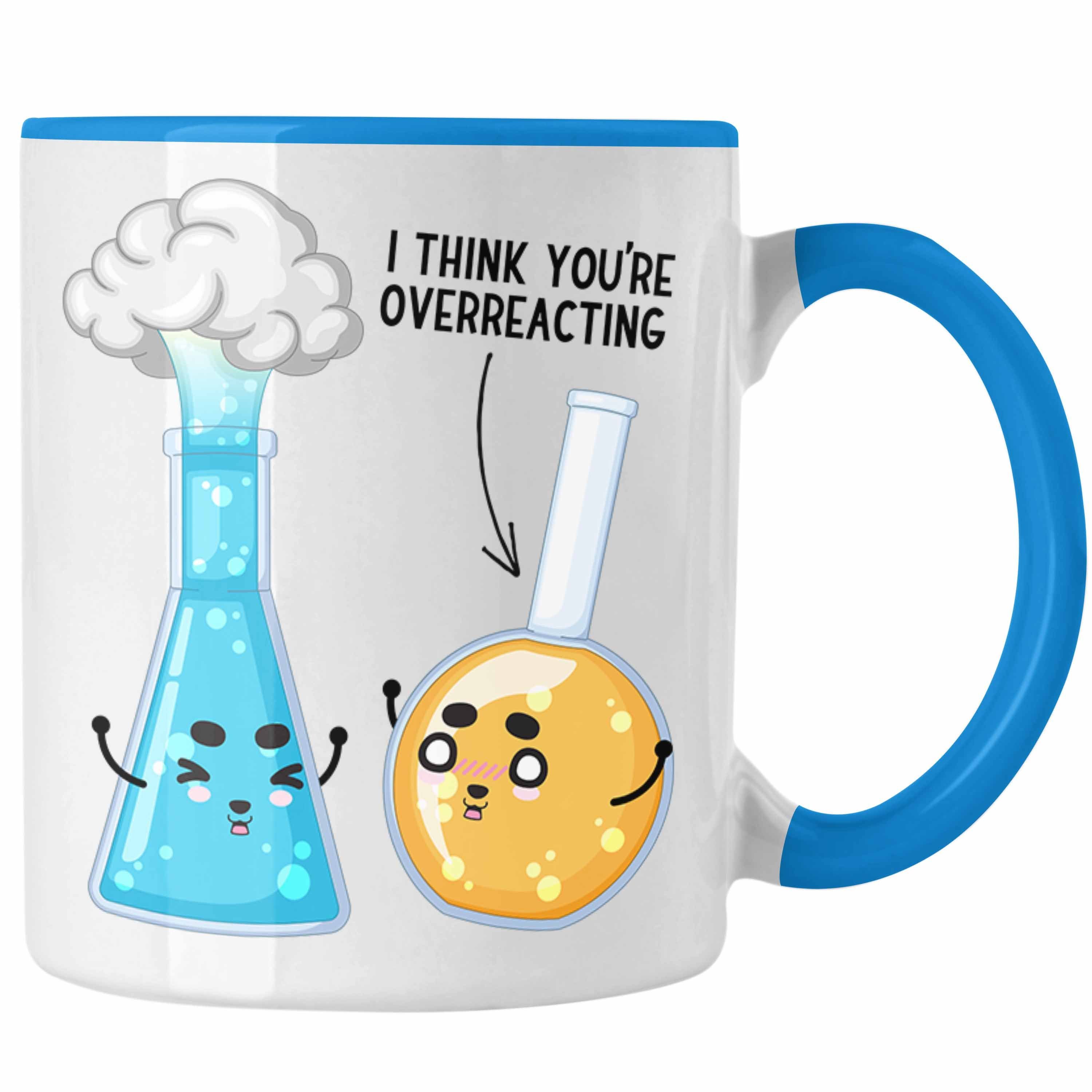 Tasse I Think You Are Overreacting Tasse Geschenk Chemiker Sprüche Chemie-Le