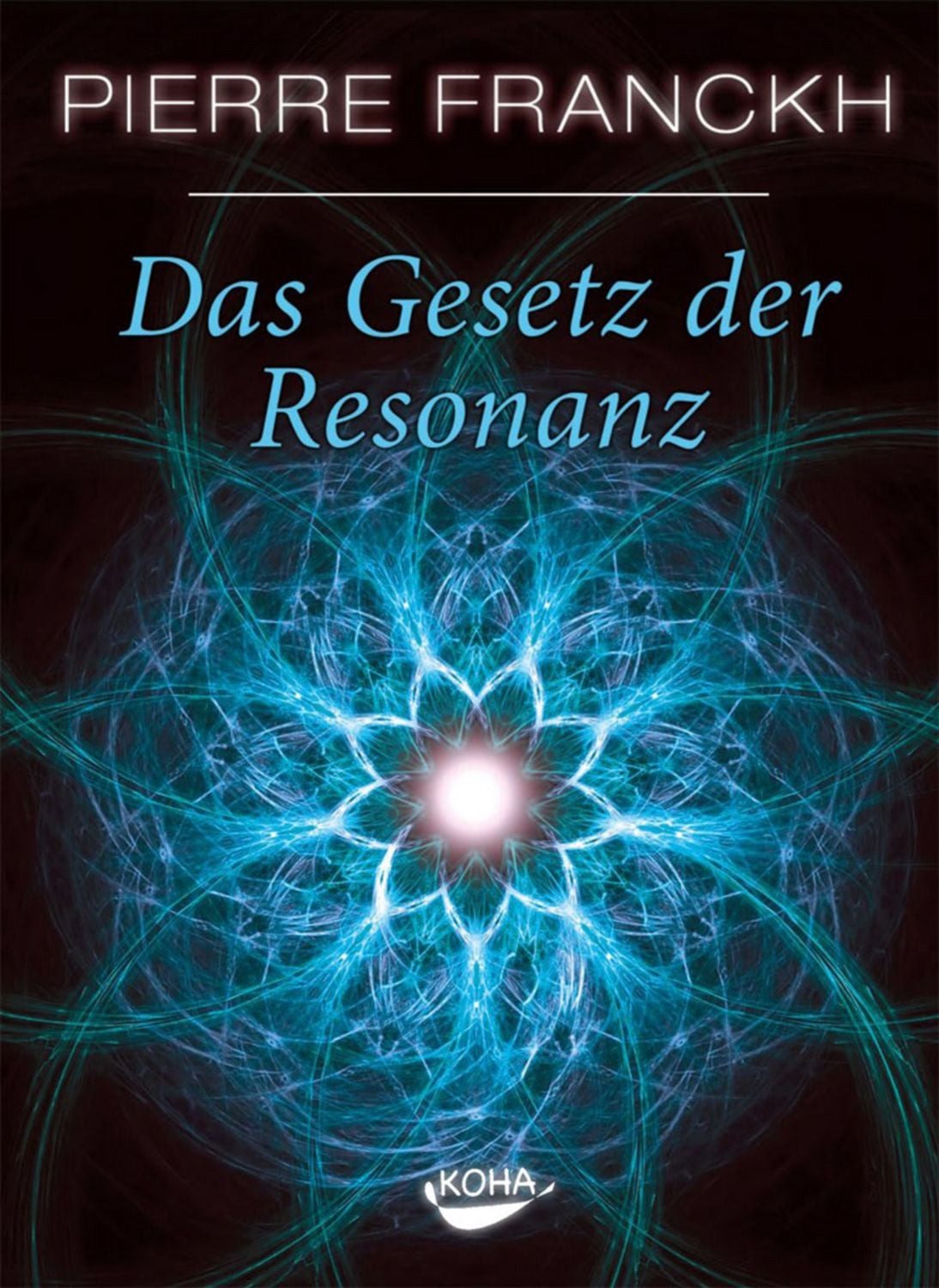 Das Gesetz der Resonanz / Pierre Franckh