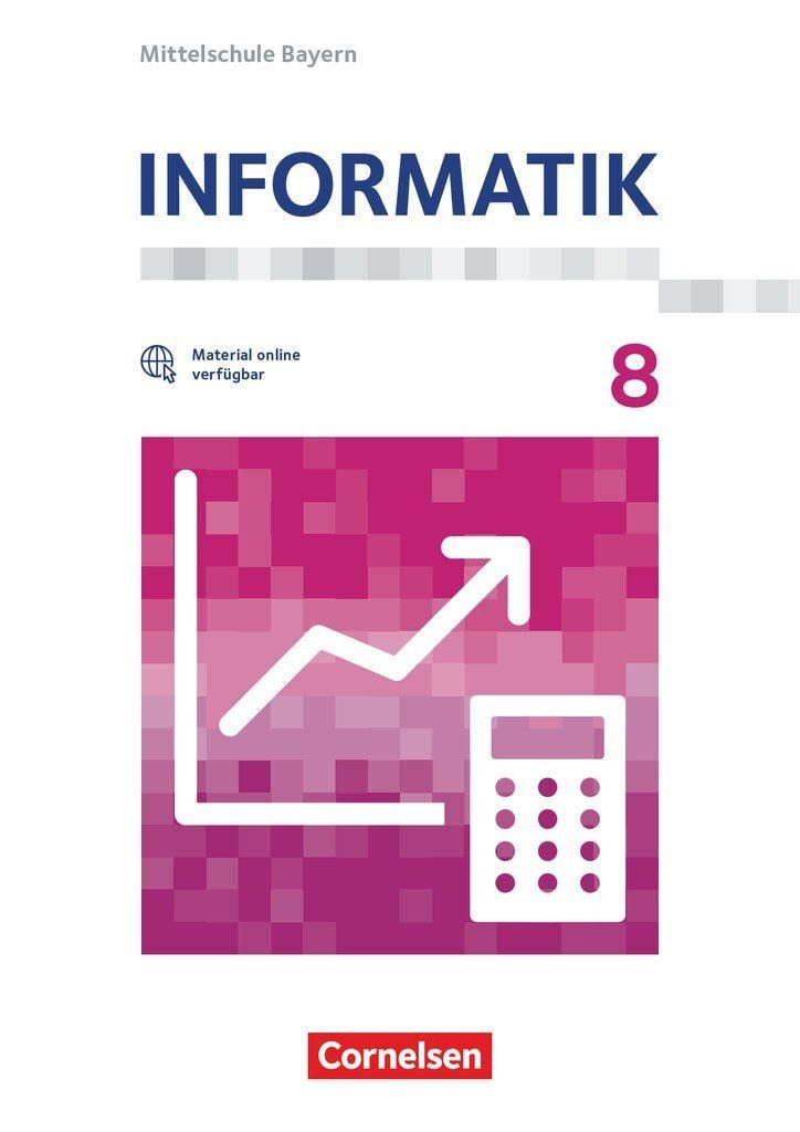 Schulbuch Informatik - Mittelschule Bayern - 8. Jahrgangsstufe Schulbuch Markus Donderer, Richard Scheglmann, Daniel Soldaczuk, Benjamin Vötterle