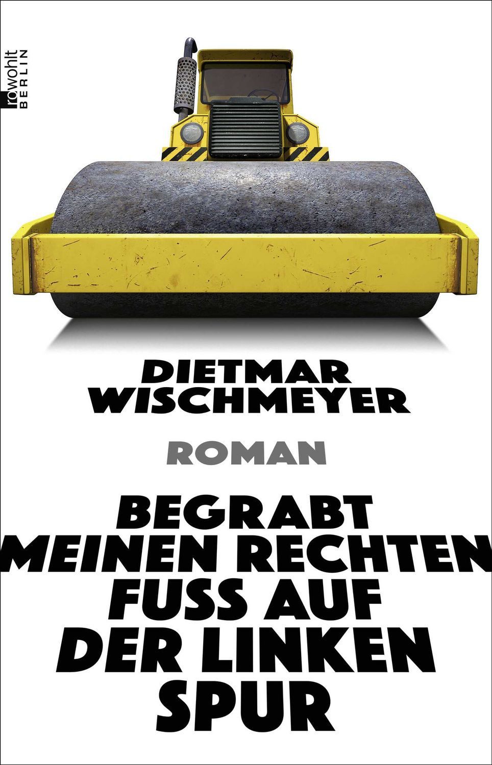 Belletristik Begrabt meinen rechten Fuß auf der linken Spur Dietmar Wischmeyer