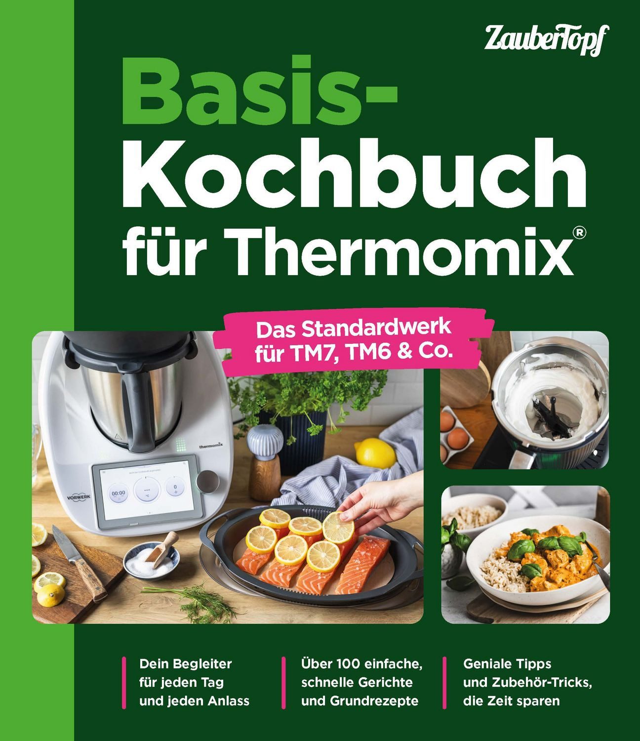 Basis-Kochbuch für Thermomix® Das Standardwerk für TM7, TM6 & Co. / Redaktion ZauberTopf, Das Standardwerk für TM7, TM6 & Co.