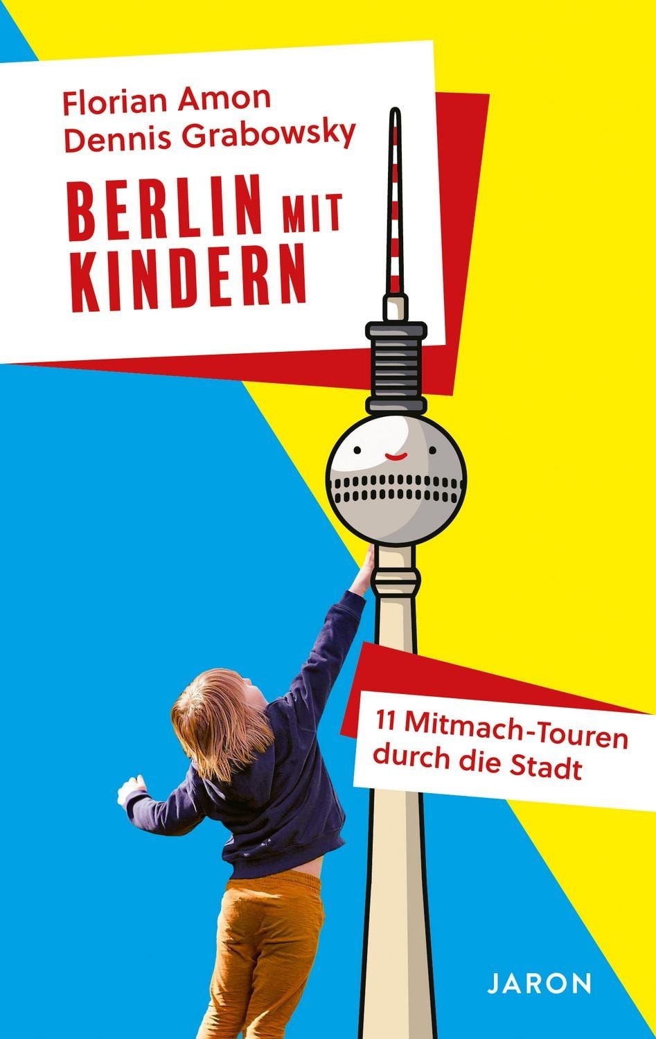 Berlin mit Kindern / Florian Amon, Dennis Grabowsky, 11 Mitmach-Touren durch die Stadt