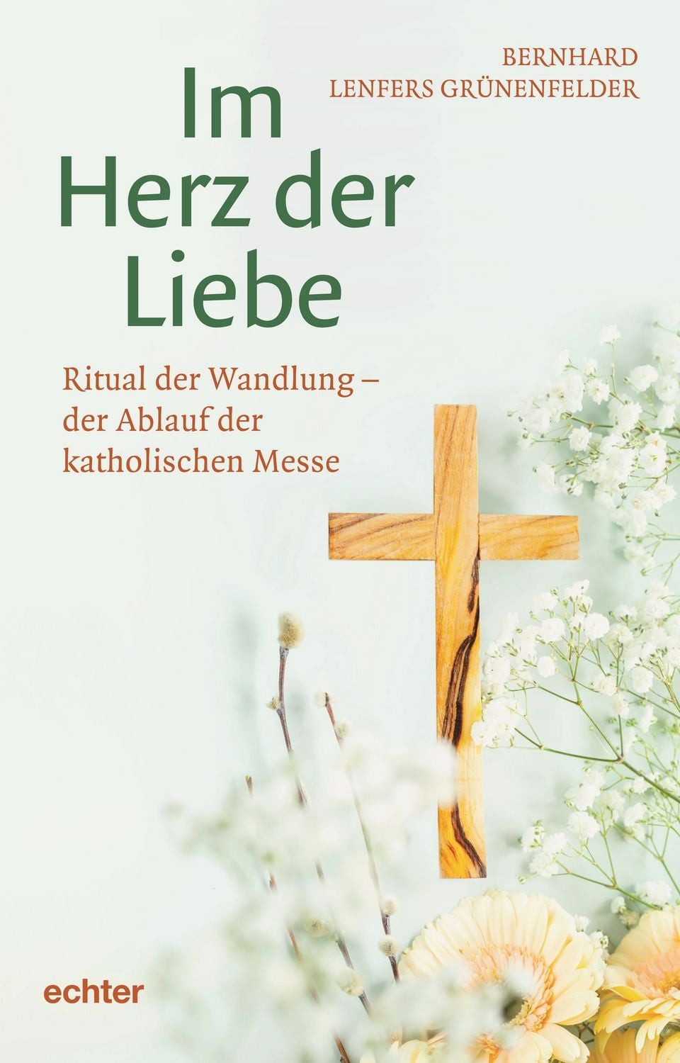 Im Herz der Liebe / Bernhard Lenfers Grünenfelder