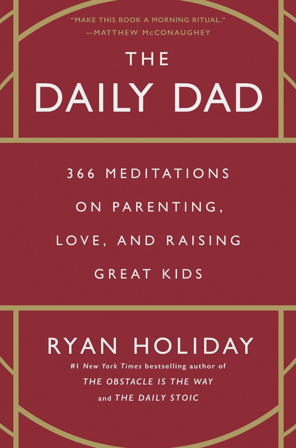 Belletristik The Daily Dad 366 Meditations on Parenting, Love, and Raising Great Ki Ryan Holiday