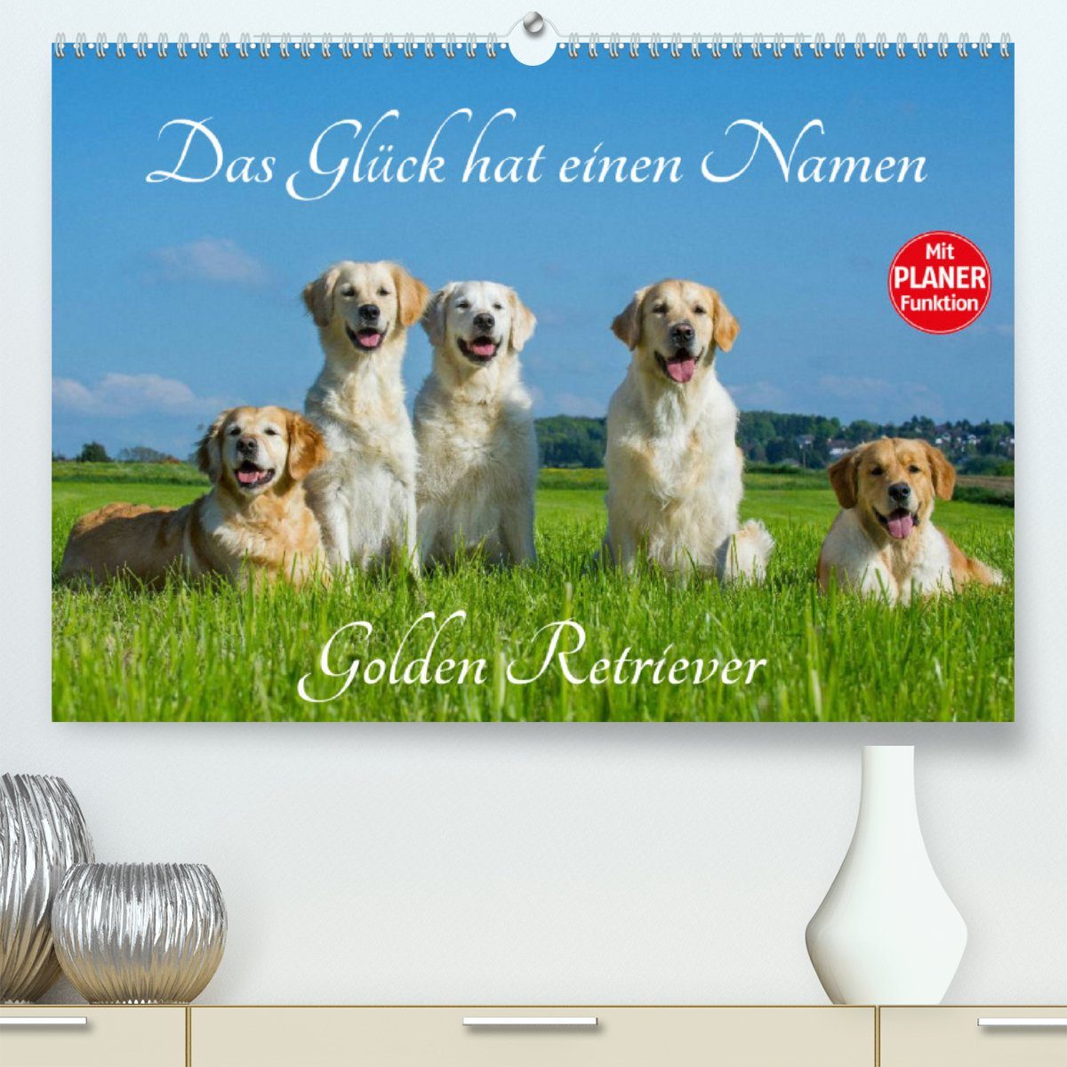 CALVENDO Wandkalender Das Glück hat einen Namen - Golden Retriever (Premium, hochwertiger DIN A2 Wandkalender 2023, Kunstdruck in Hochglanz)
