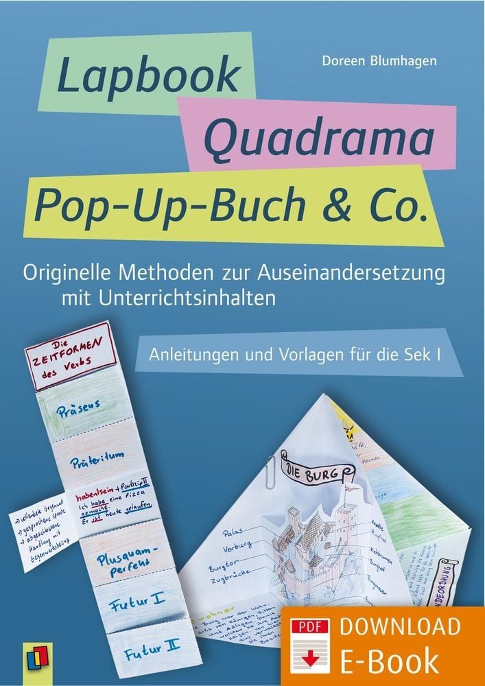 Lapbook, Quadrama, Pop-Up-Buch & Co. / Doreen Blumhagen, Originelle Methoden zur Auseinandersetzung mit Unterrichtsinhalten. Anleitungen und Vorlagen für die Sek I