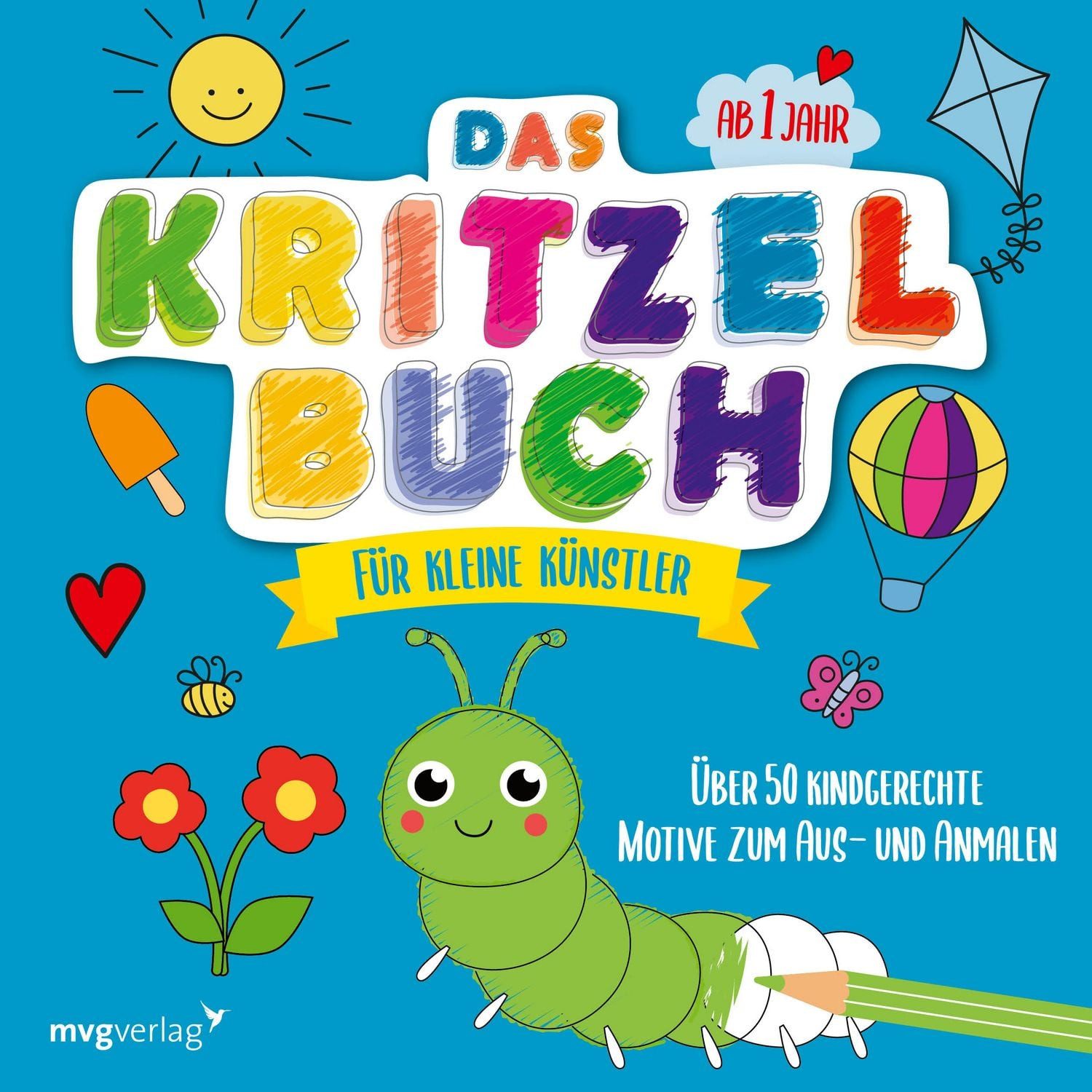 Das Kritzelbuch für kleine Künstler ab 1 Jahr / diverse