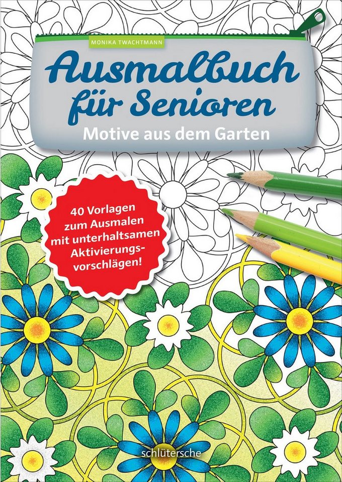 Ausmalbuch für Senioren. Motive aus dem Garten. / Monika Twachtmann
