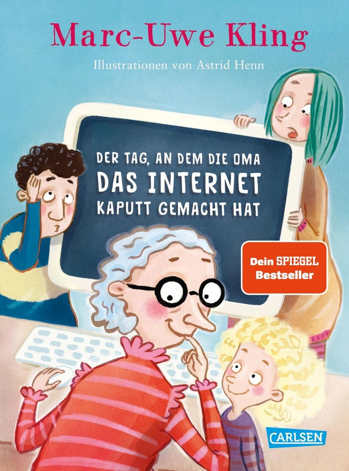 Der Tag, an dem die Oma das Internet kaputt gemacht hat / Marc-Uwe Kling