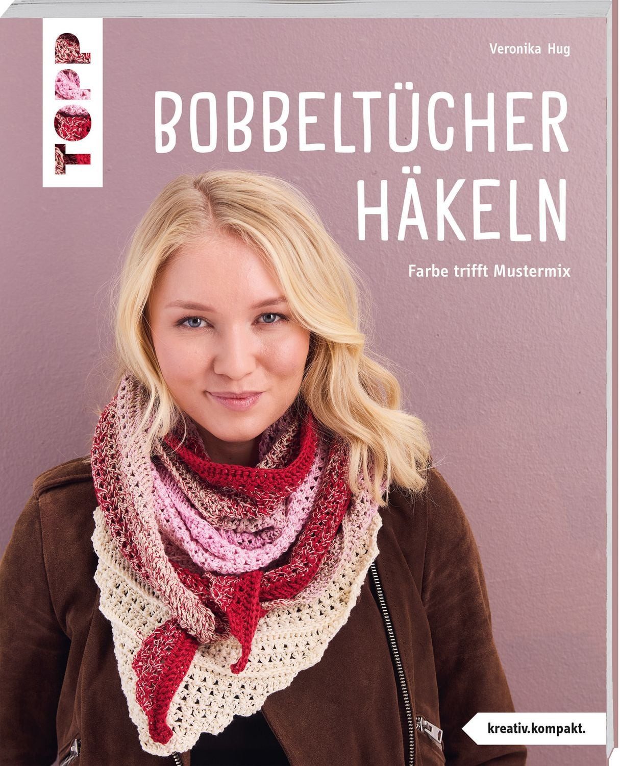 Bobbel-Tücher häkeln (kreativ.kompakt) / Veronika Hug, Farbe trifft Mustermix