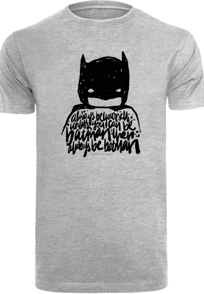 F4NT4STIC Saum Doppelnähte Be Print, Always am Rippbündchen und Yourself Batman Comics DC am Hals T-Shirt