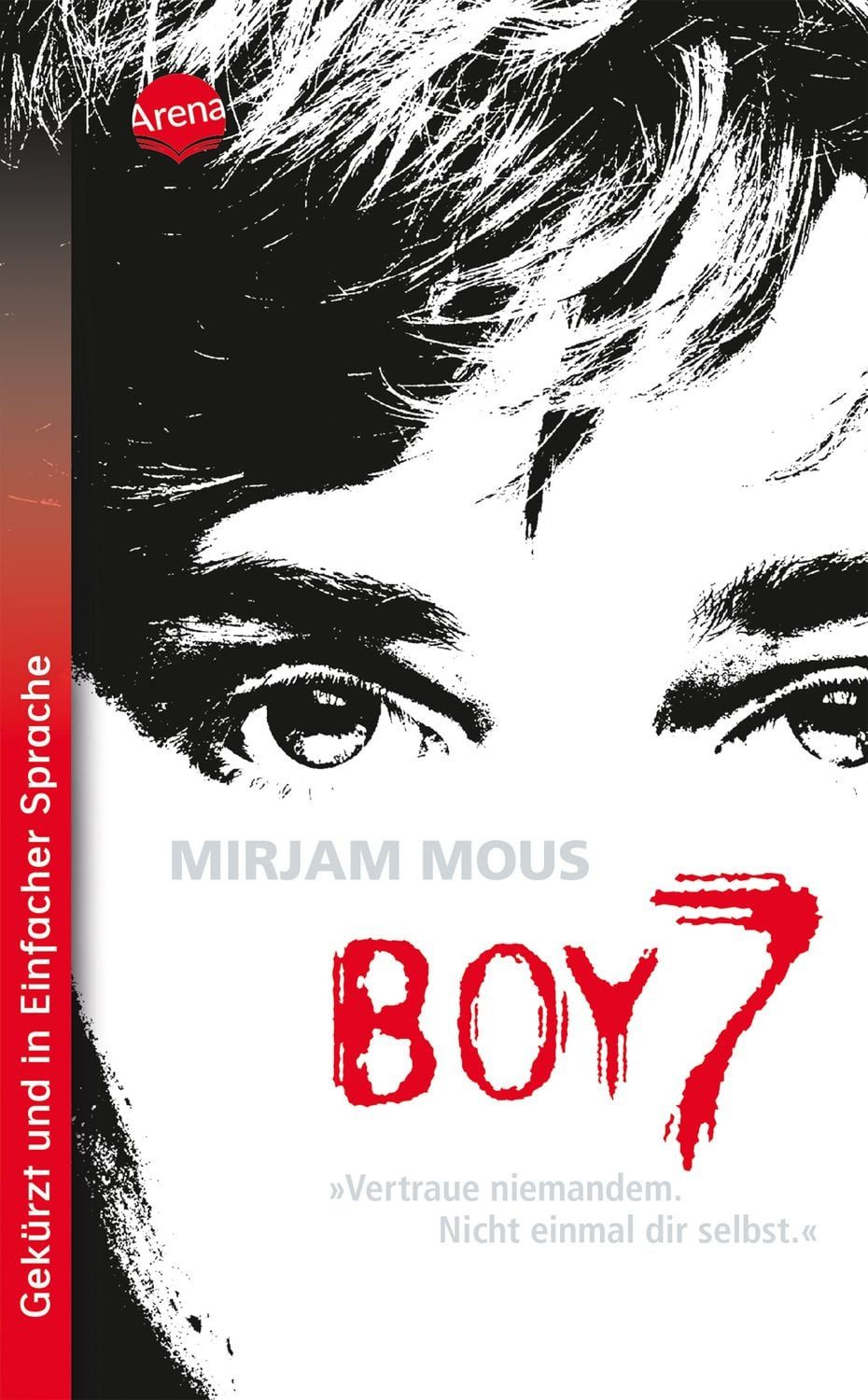 Boy 7. Vertraue niemandem. Nicht einmal dir selbst. / Mirjam Mous, Ausgabe in Einfacher Sprache: Zukunftsthriller für Jugendliche ab 14