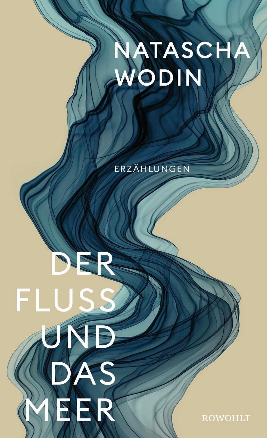 Der Fluss und das Meer / Natascha Wodin