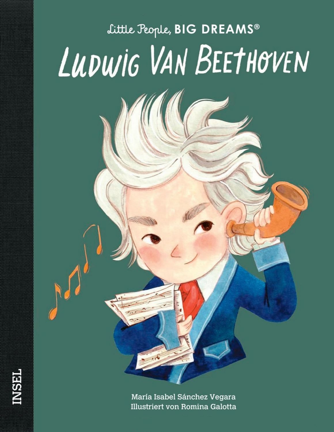 Ludwig van Beethoven – Little People, BIG DREAMS (Deutsche Ausgabe) / María Isabel Sánchez Vegara, Einer der meistgespielten Komponisten der Welt, Kinderbuch ab 4 Jahre