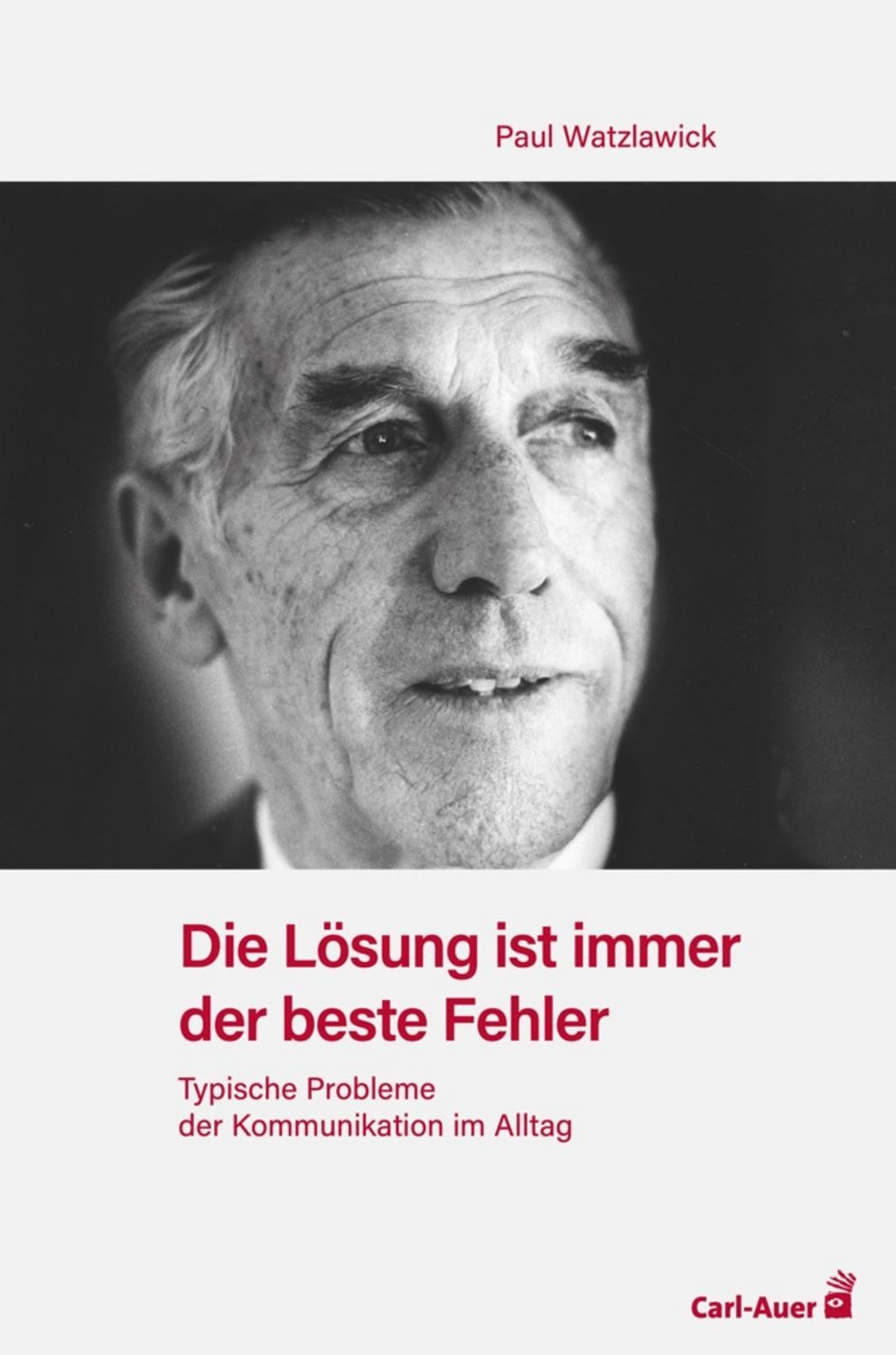 Die Lösung ist immer der beste Fehler / Paul Watzlawick