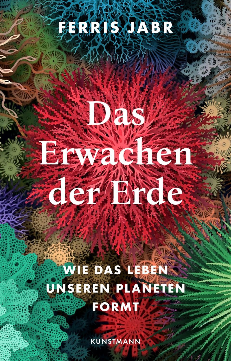 Das Erwachen der Erde / Ferris Jabr, Wie das Leben unseren Planeten formt