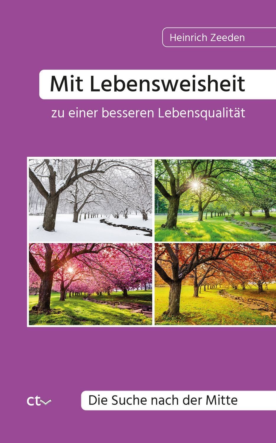 Mit Lebensweisheit zu einer besseren Lebensqualität / Heinrich Zeeden