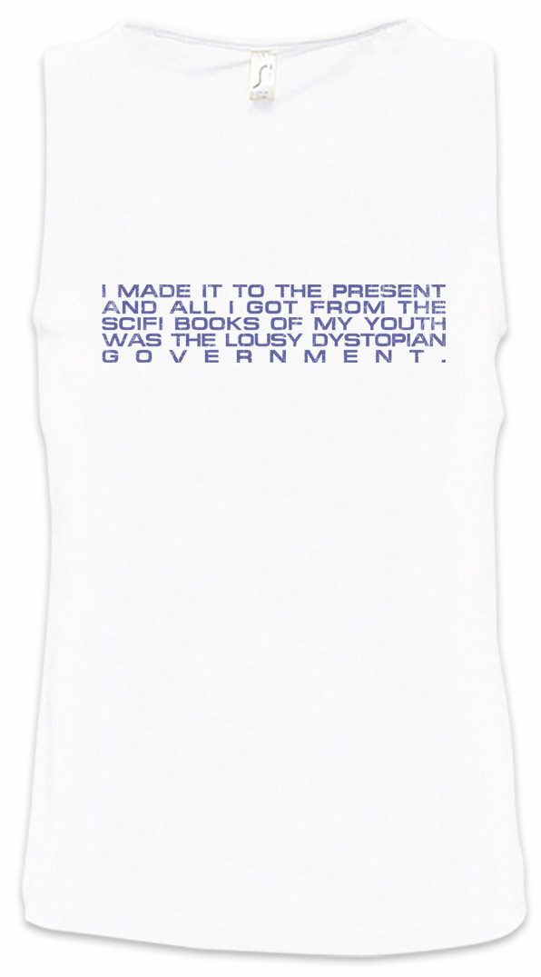 Tanktop I Made It To The Present Ärmelloses T-Shirt Nerd Geek Sci-Fi Dystopie