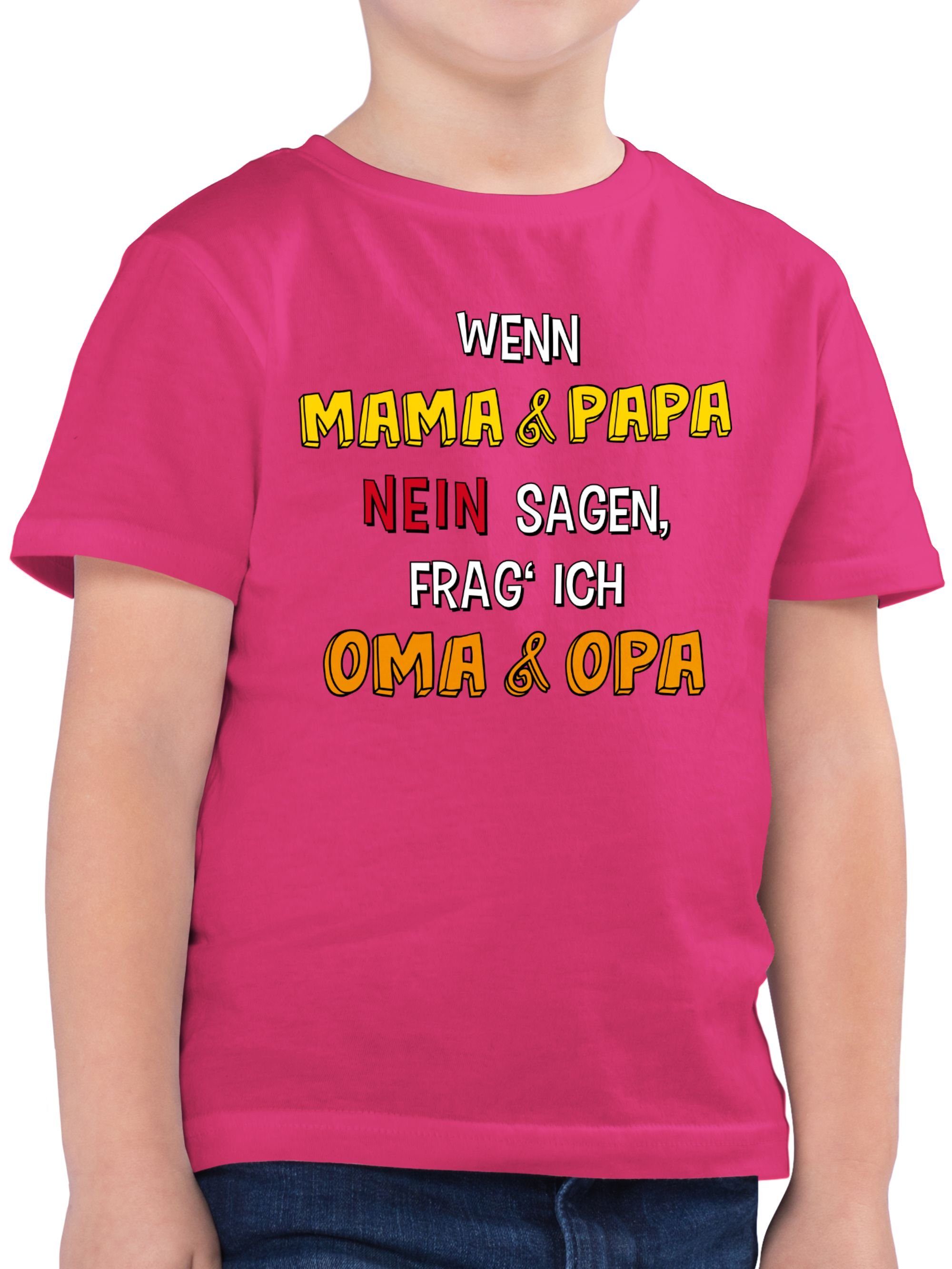 Shirtracer T-Shirt Wenn Mama und Papa nein sagen, frag' ich Oma und Opa Statement Sprüche Kinder 3 Fuchsia