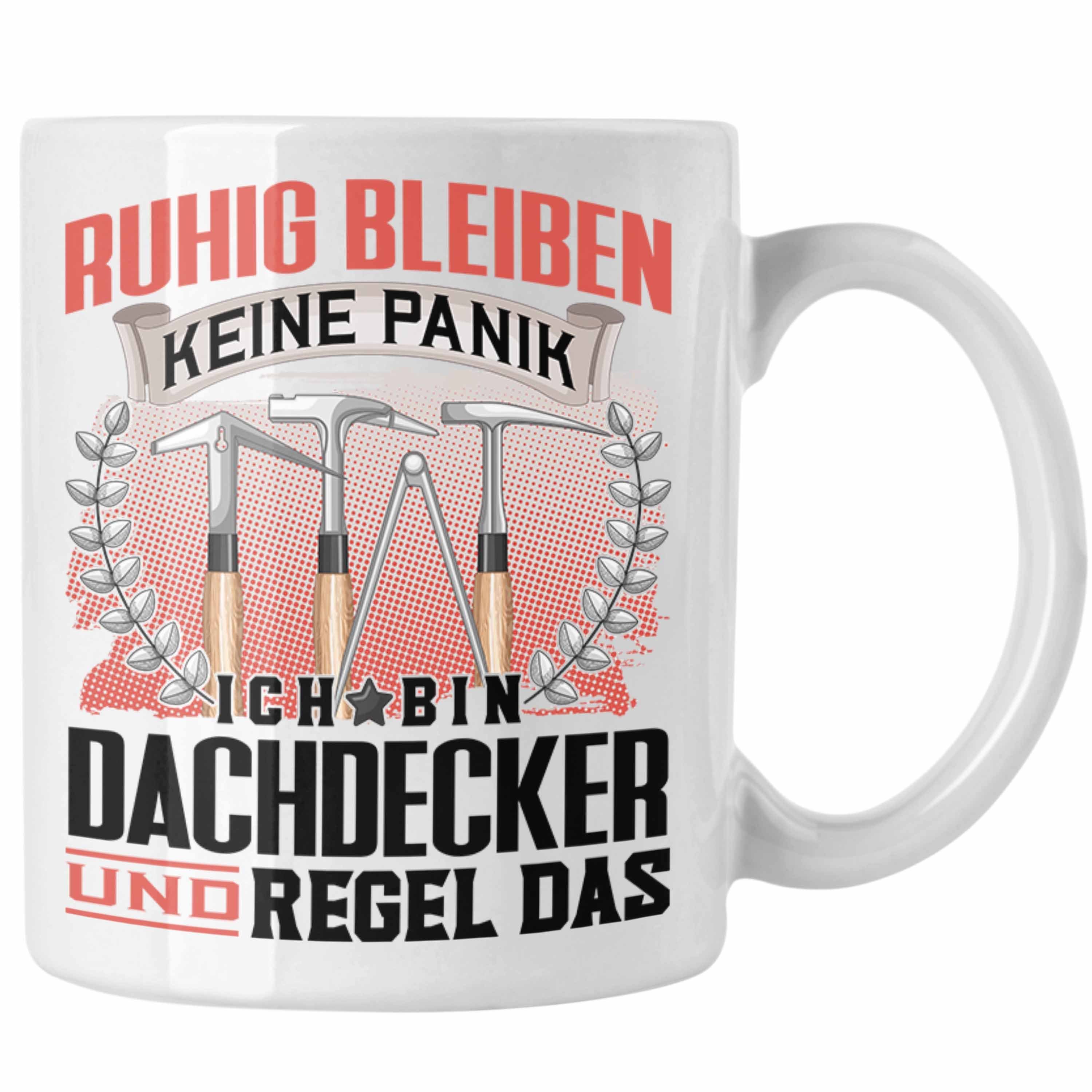 Trendation Tasse Trendation - Dachdecker Tasse Geschenk Lustiger Spruch für Männer Ruhi Weiss