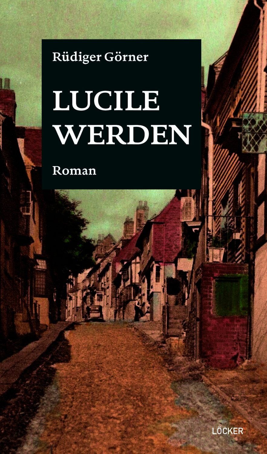 Lucile werden / Rüdiger Görner, Roman
