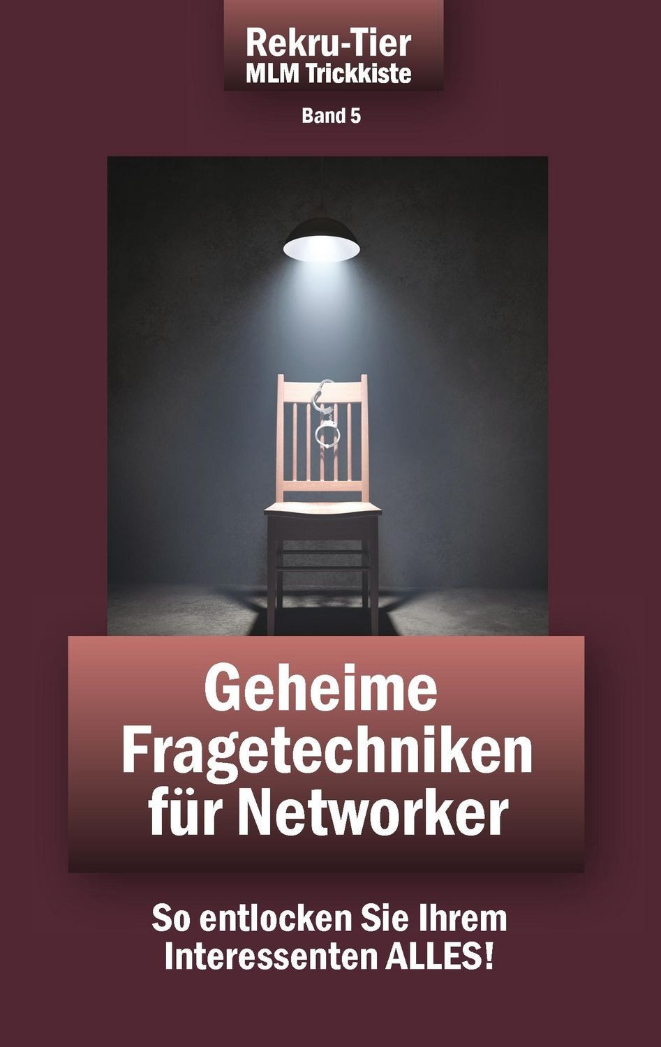REKRU-TIER MLM Trickkiste Band 5: Geheime Fragetechniken für Networker / Tobias Schlosser