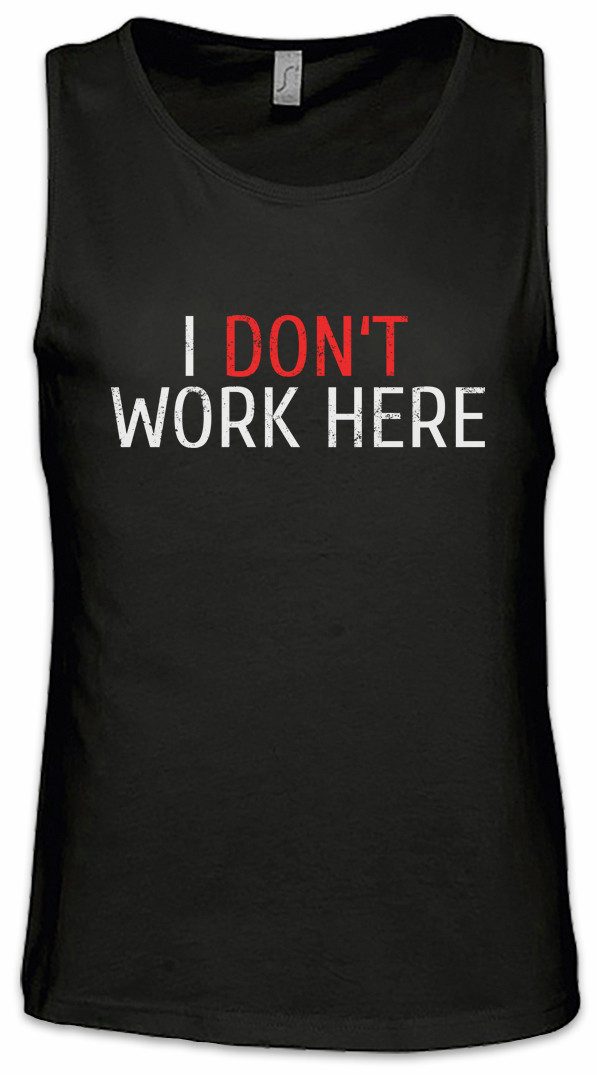 Tanktop I Don't Work Here Ärmelloses T-Shirt Büro Office Arbeit Job Computer