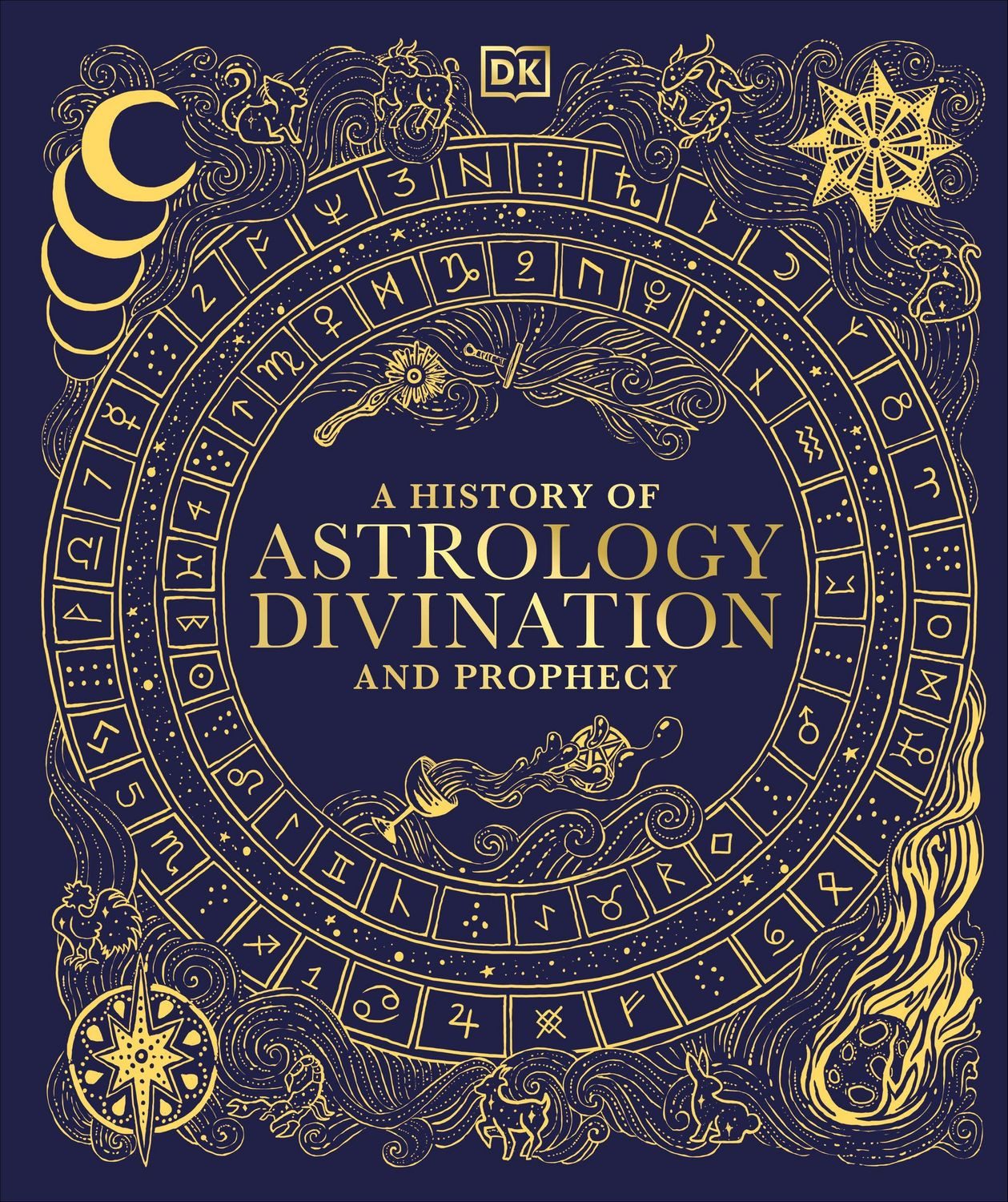 A History of Astrology, Divination and Prophecy / DK