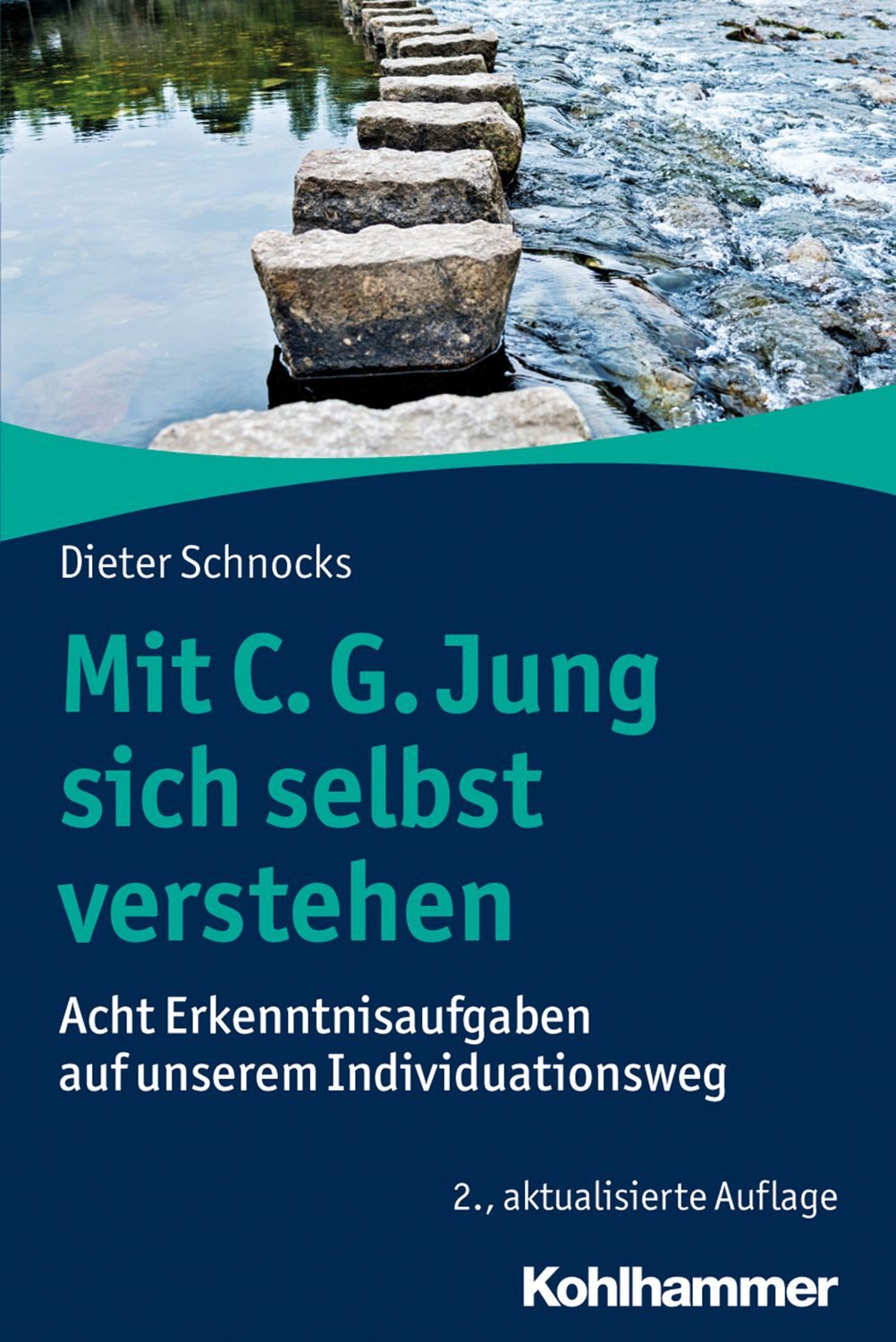 Mit C. G. Jung sich selbst verstehen / Dieter Schnocks, Acht Erkenntnisaufgaben auf unserem Individuationsweg