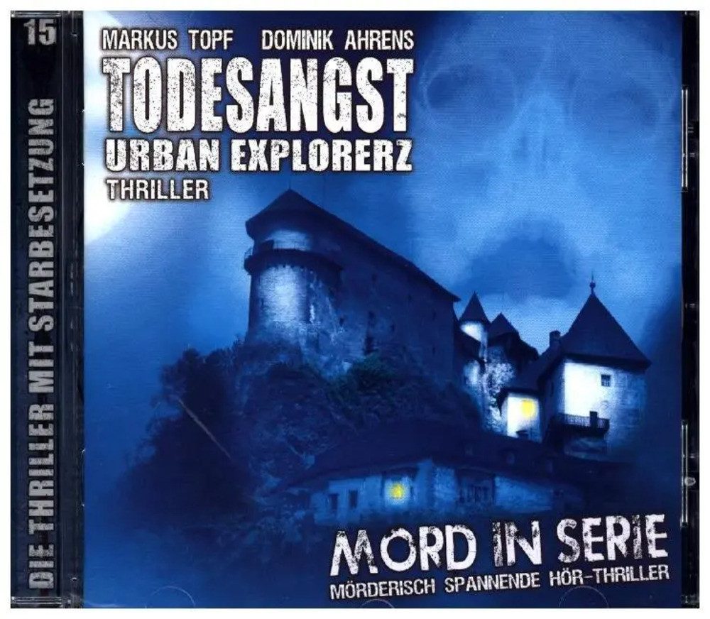 Hörspiel Mord in Serie - Todesangst-Urban Explorerz, 1 Audio-CD