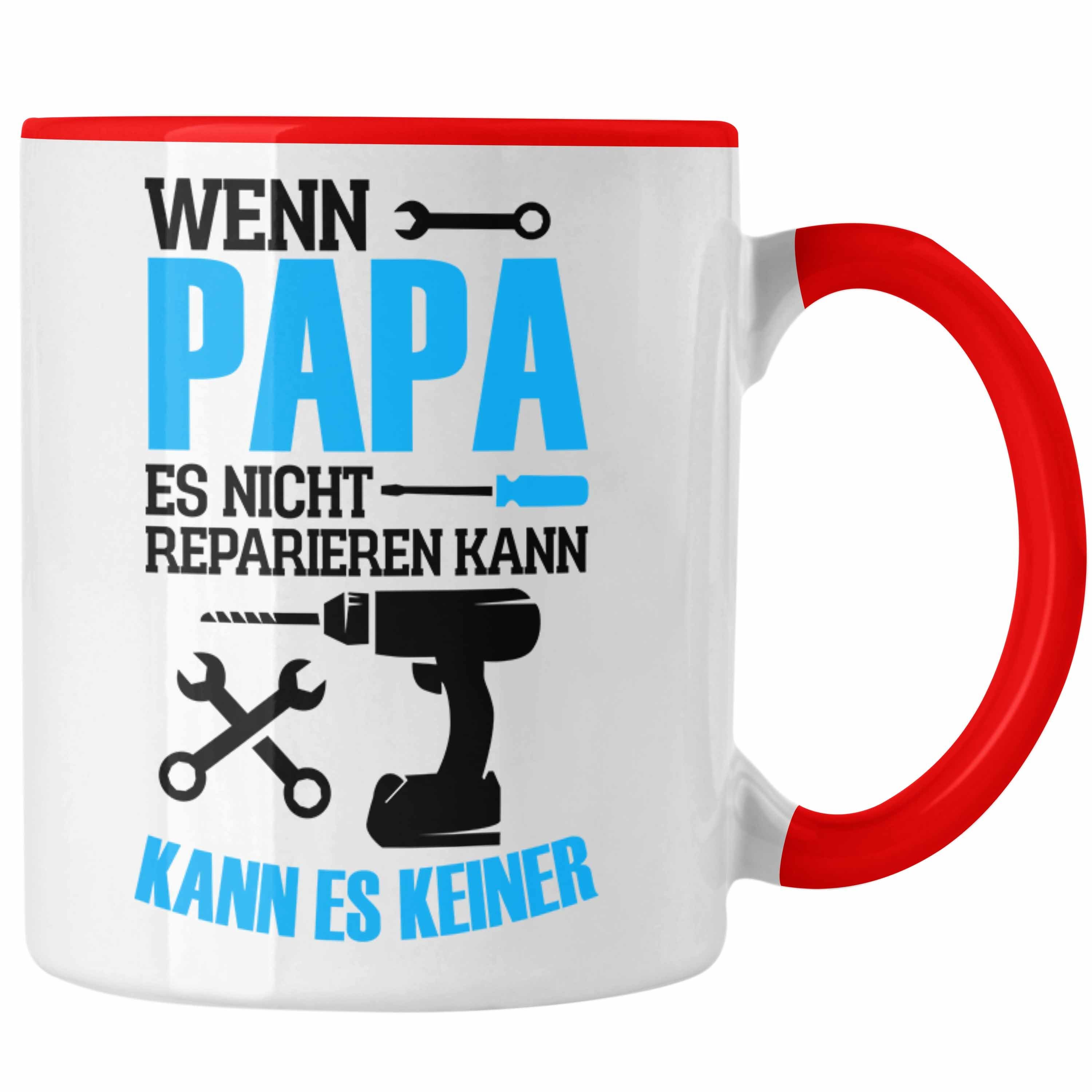 Trendation Tasse Lustige Tasse Geschenk Papa zum Vatertag "Wenn Papa Es Nicht Repariere Rot