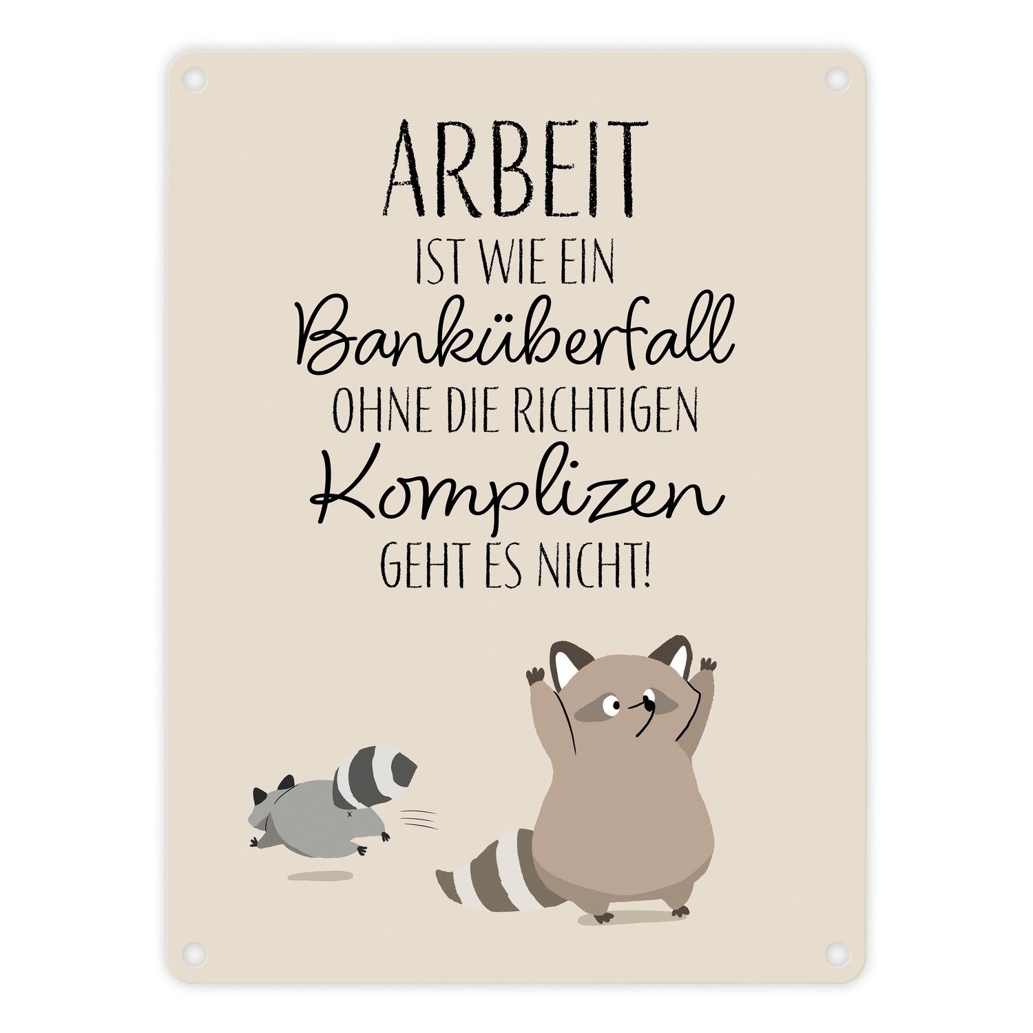 Metallschild Waschbären Metallschild in 15x20 cm mit Spruch Arbeit erfordert die