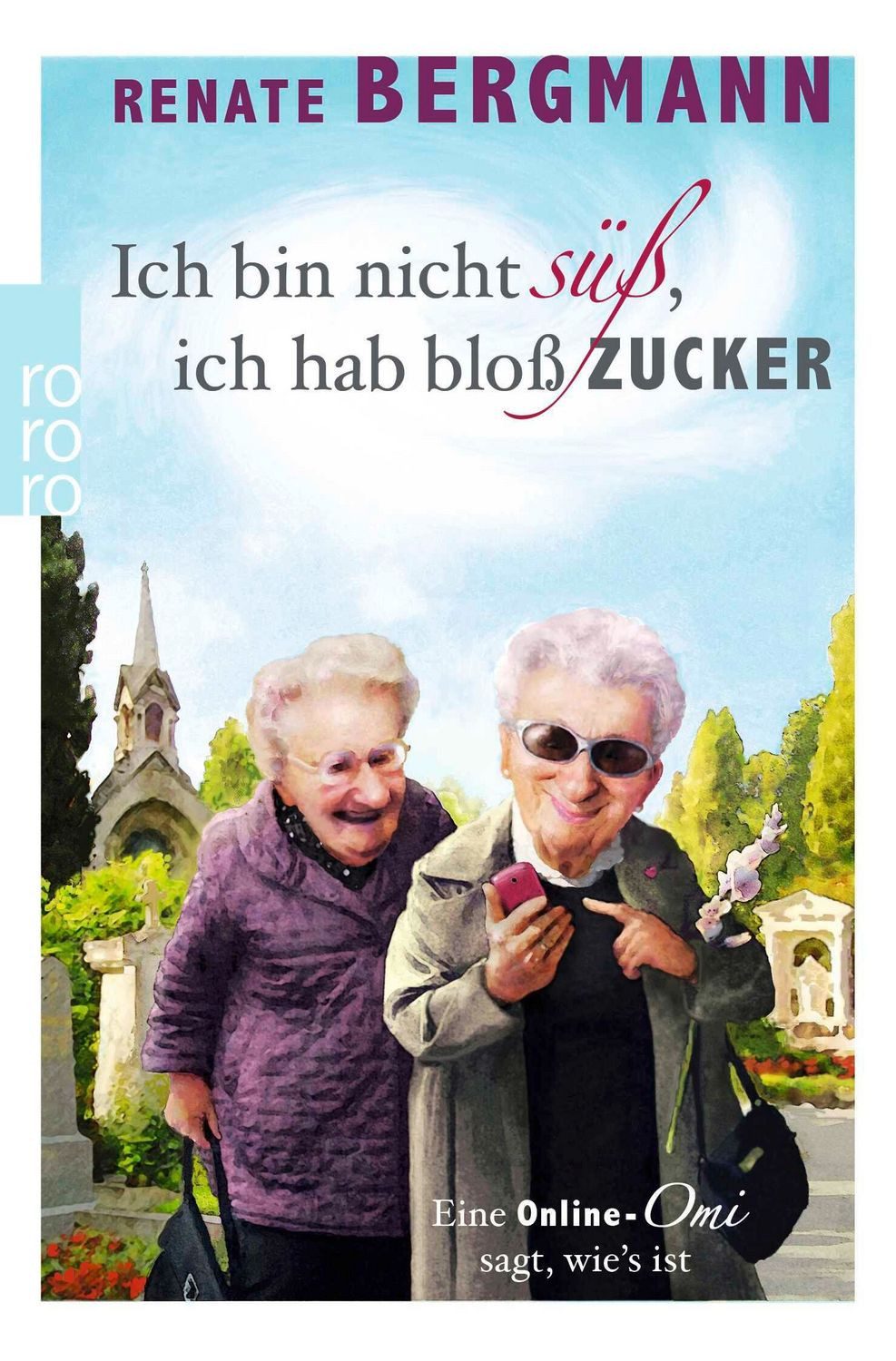 Ich bin nicht süß, ich hab bloß Zucker / Renate Bergmann