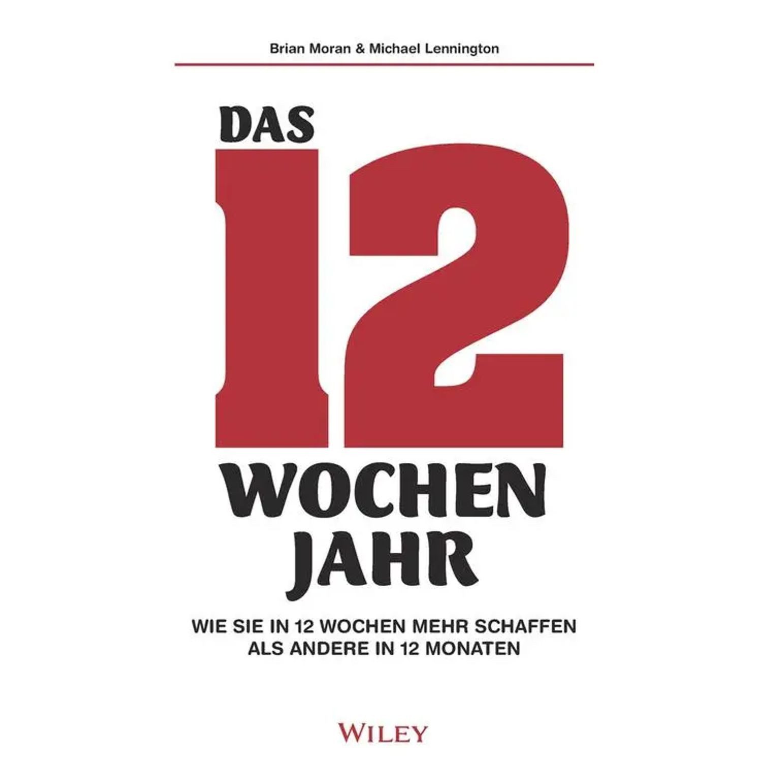 Wiley-VCH Verlag Hörspiel Das 12-Wochen-Jahr: Wie Sie in 12 Wochen mehr schaffen als andere...