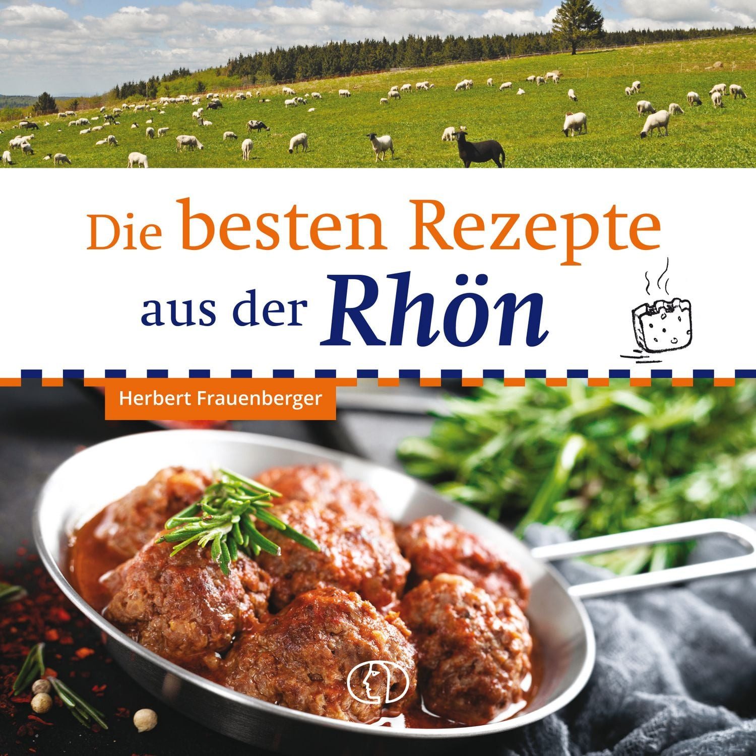 Die besten Rezepte aus der Rhön / Herbert Frauenberger