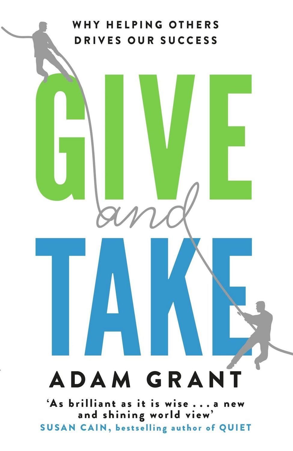 Give and Take / Adam Grant, Why Helping Others Drives Our Success