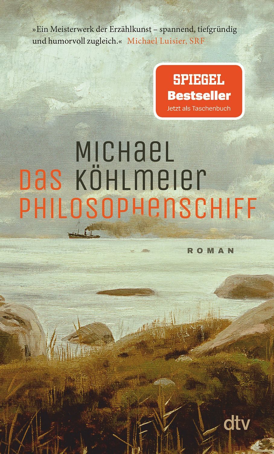 Das Philosophenschiff / Michael Köhlmeier, Roman, »Ein Meisterwerk der Erzählkunst – spannend, tiefgründig, humorvoll.« SRF