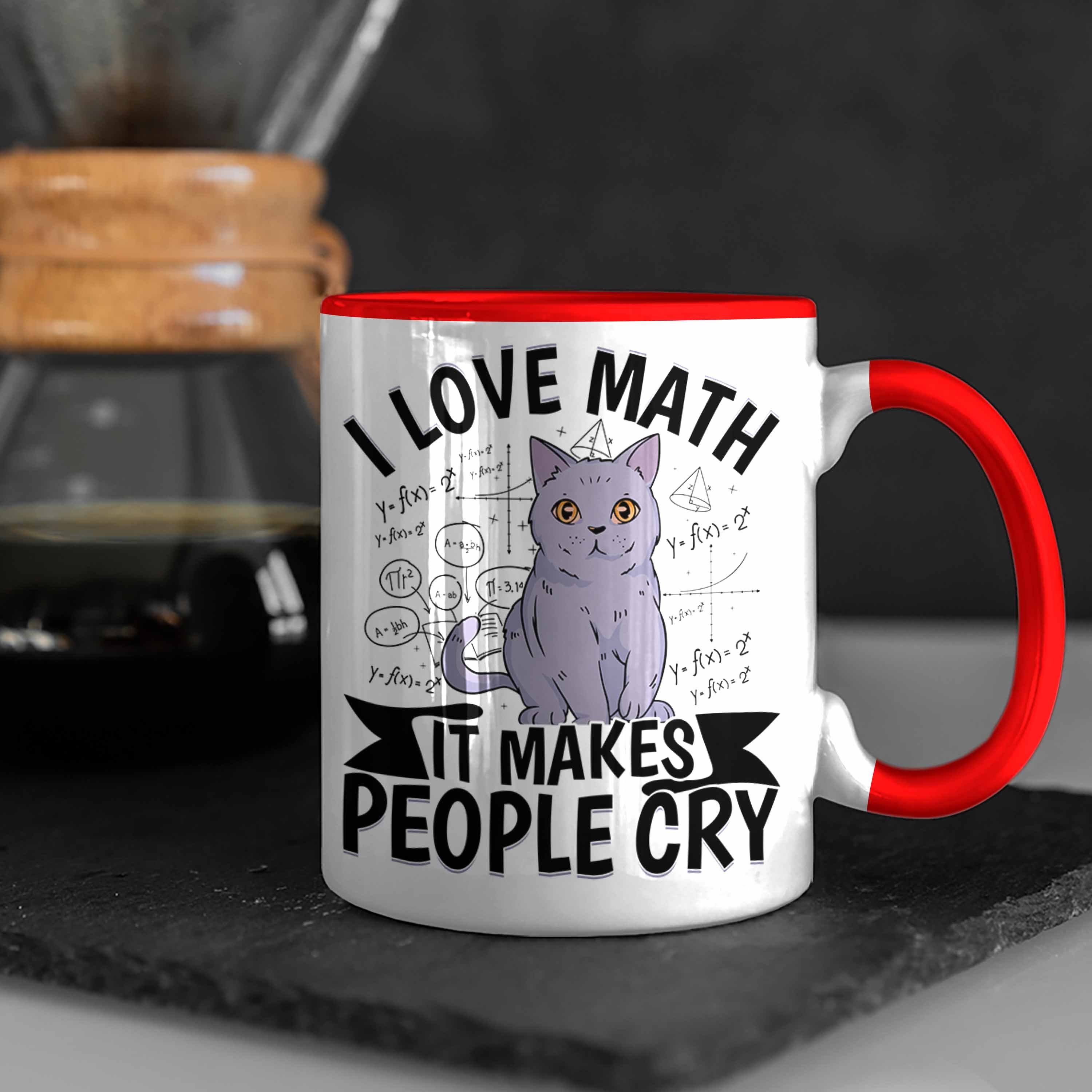 Trendation Tasse Mathe-Lehrer Tasse Geschenkidee Mathe It Love I Makes People Cry Math Rot