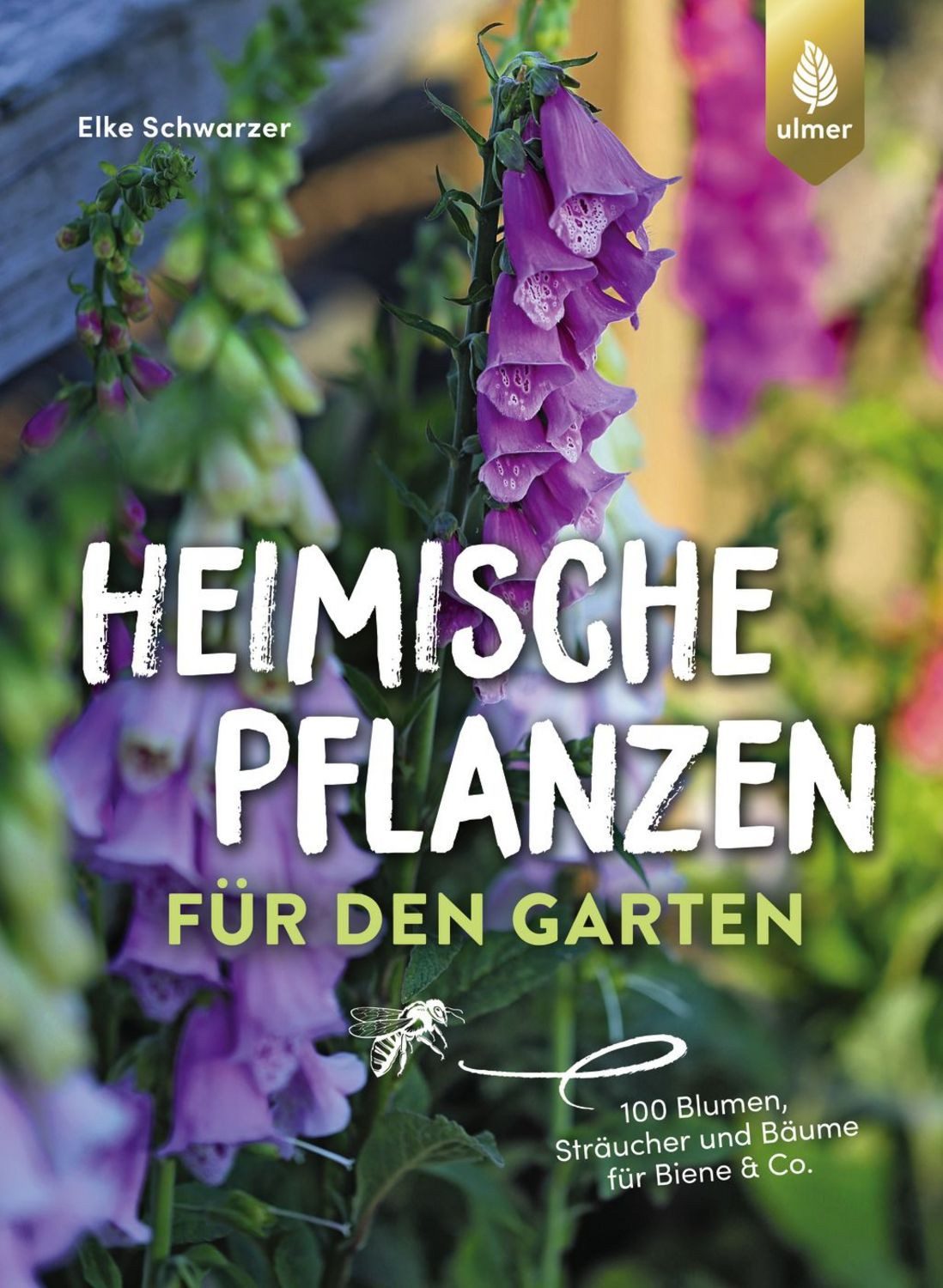 Heimische Pflanzen für den Garten / Elke Schwarzer