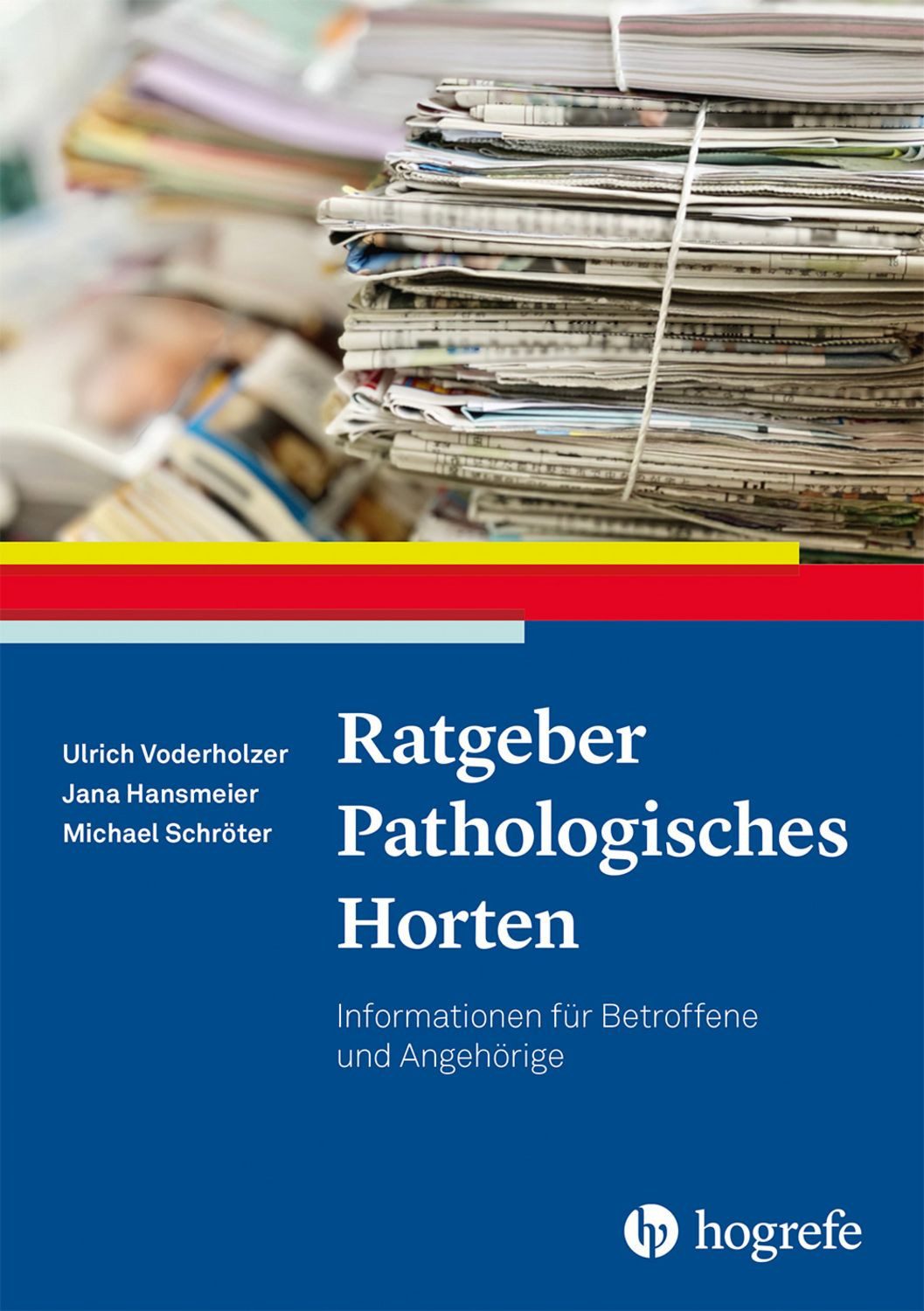 Ratgeber Pathologisches Horten / Jana Hansmeier, Michael Schröter, Ulrich Voderholzer