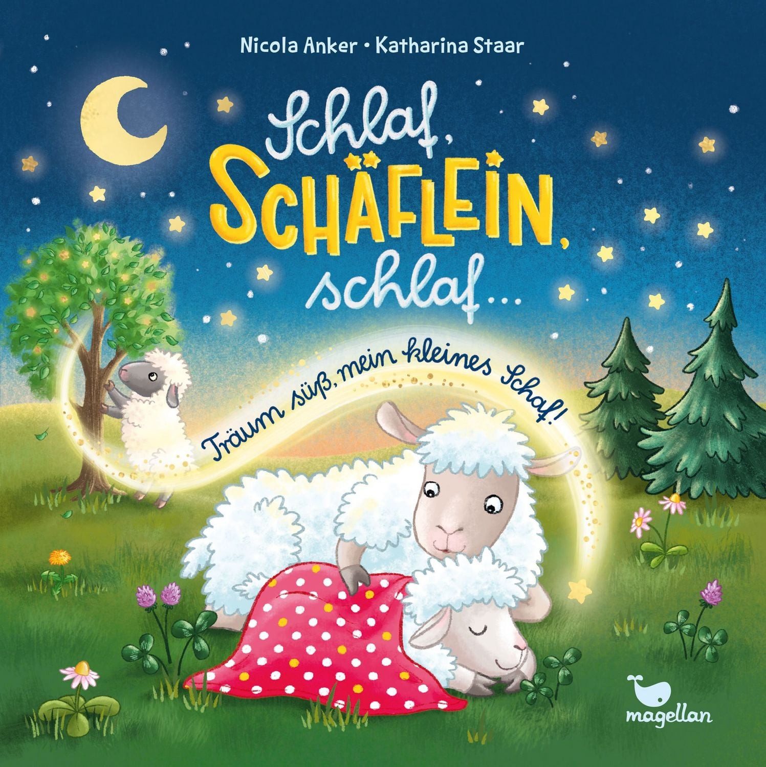 Schlaf, Schäflein, schlaf ... Träum süß, mein kleines Schaf! / Nicola Anker