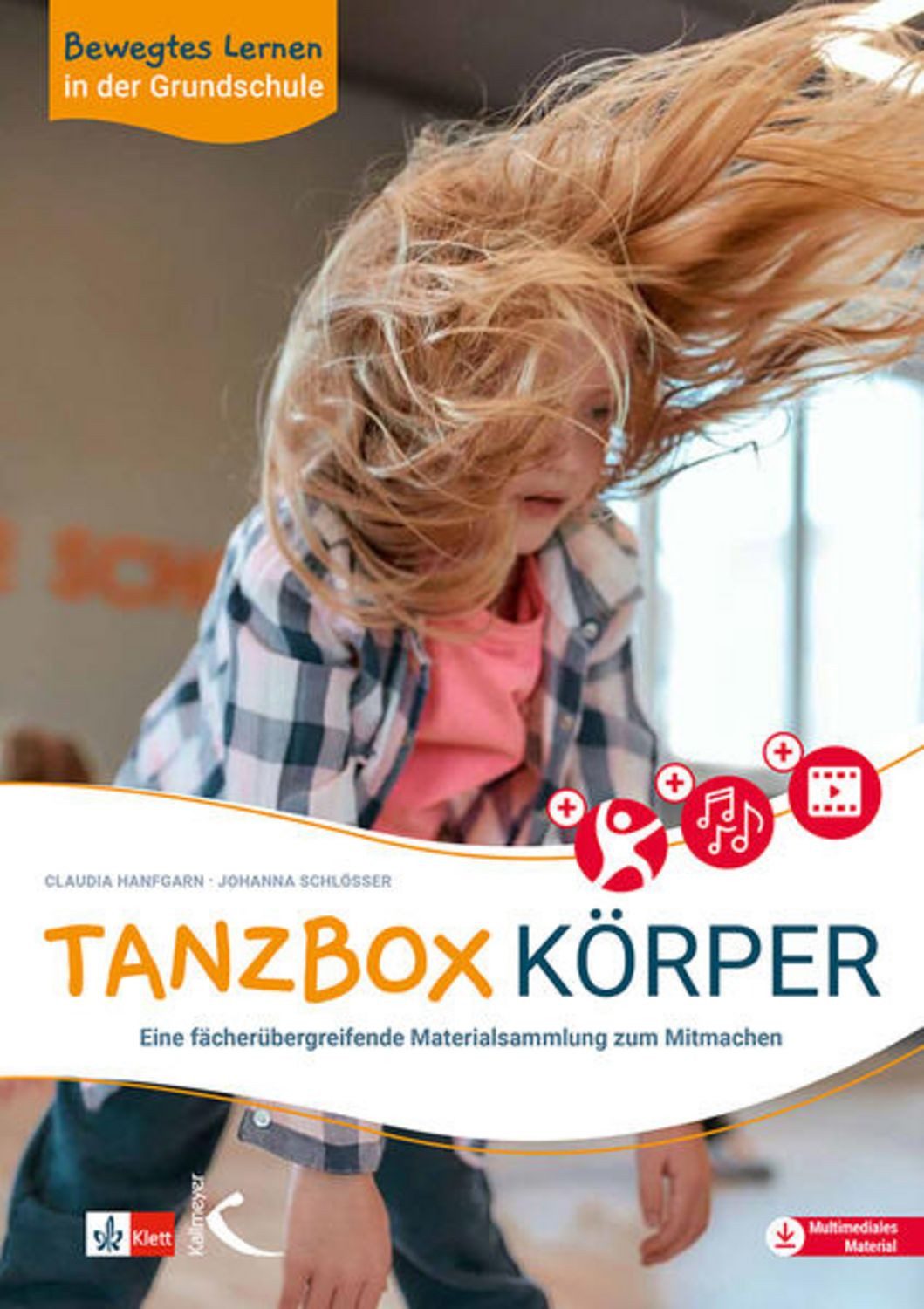 Bewegtes Lernen in der Grundschule: Tanzbox Körper / Claudia Hanfgarn, Johanna Schlösser