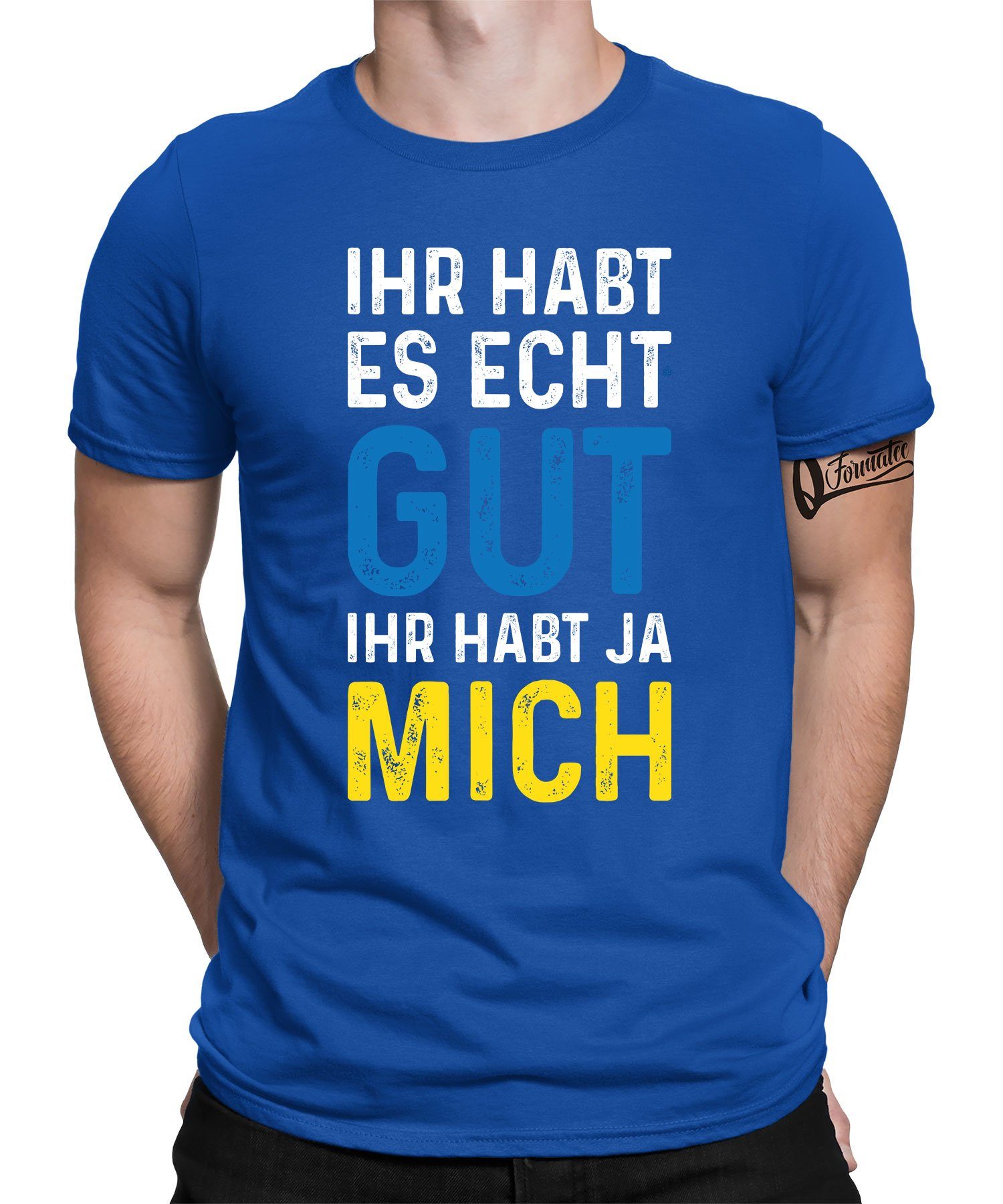 Quattro Formatee Kurzarmshirt Ihr habt ja mich - Lustiger Spruch Statement Herren T-Shirt (1-tlg) Blau