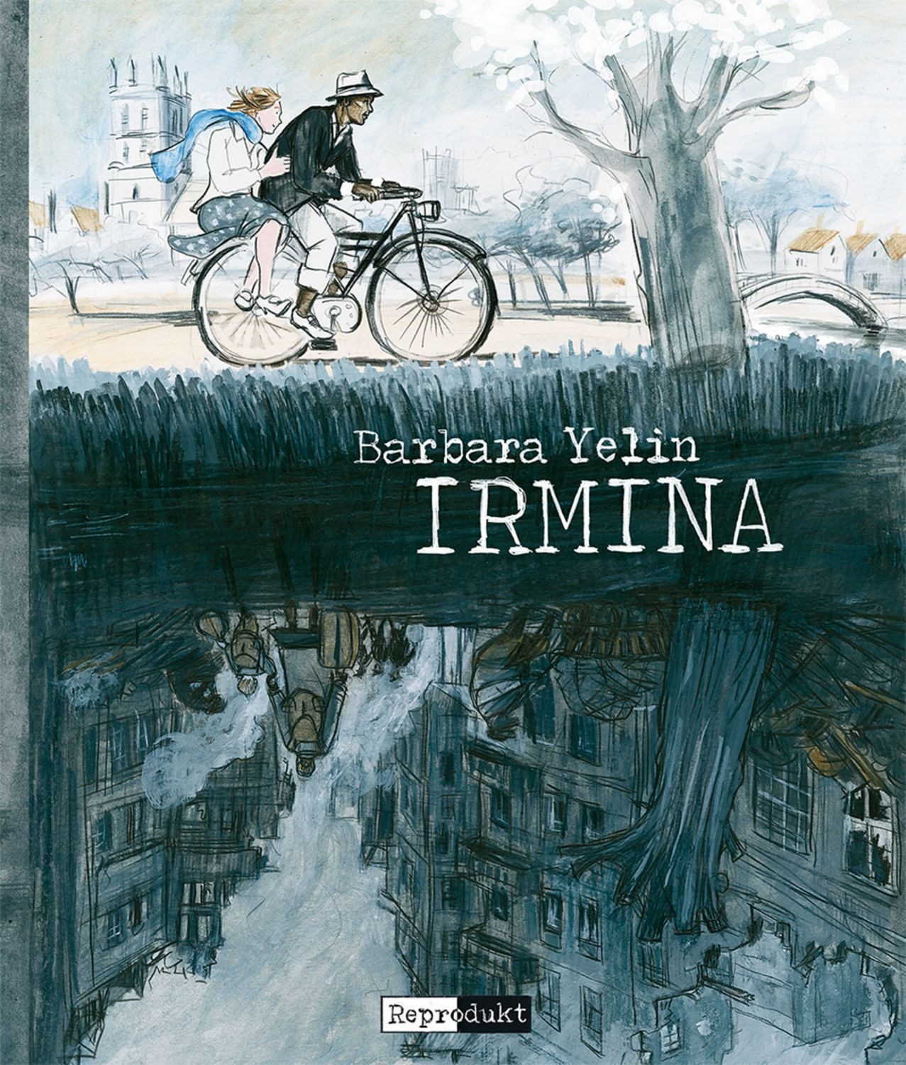 Irmina / Barbara Yelin, Mit einem Nachwort v. Dr. Alexander Korb
