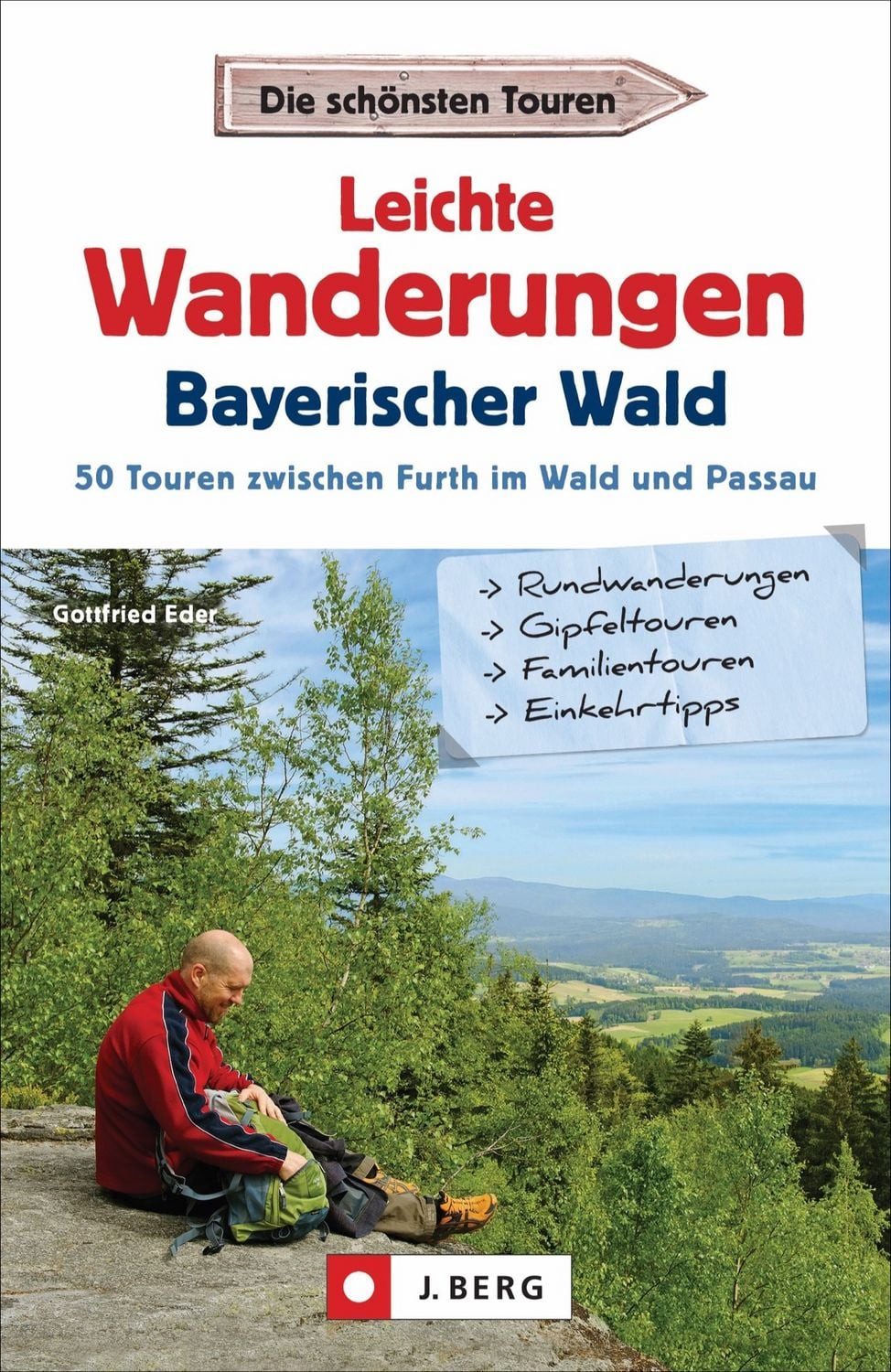Leichte Wanderungen Bayerischer Wald / Gottfried Eder, 50 Touren zwischen Furth im Wald und Passau