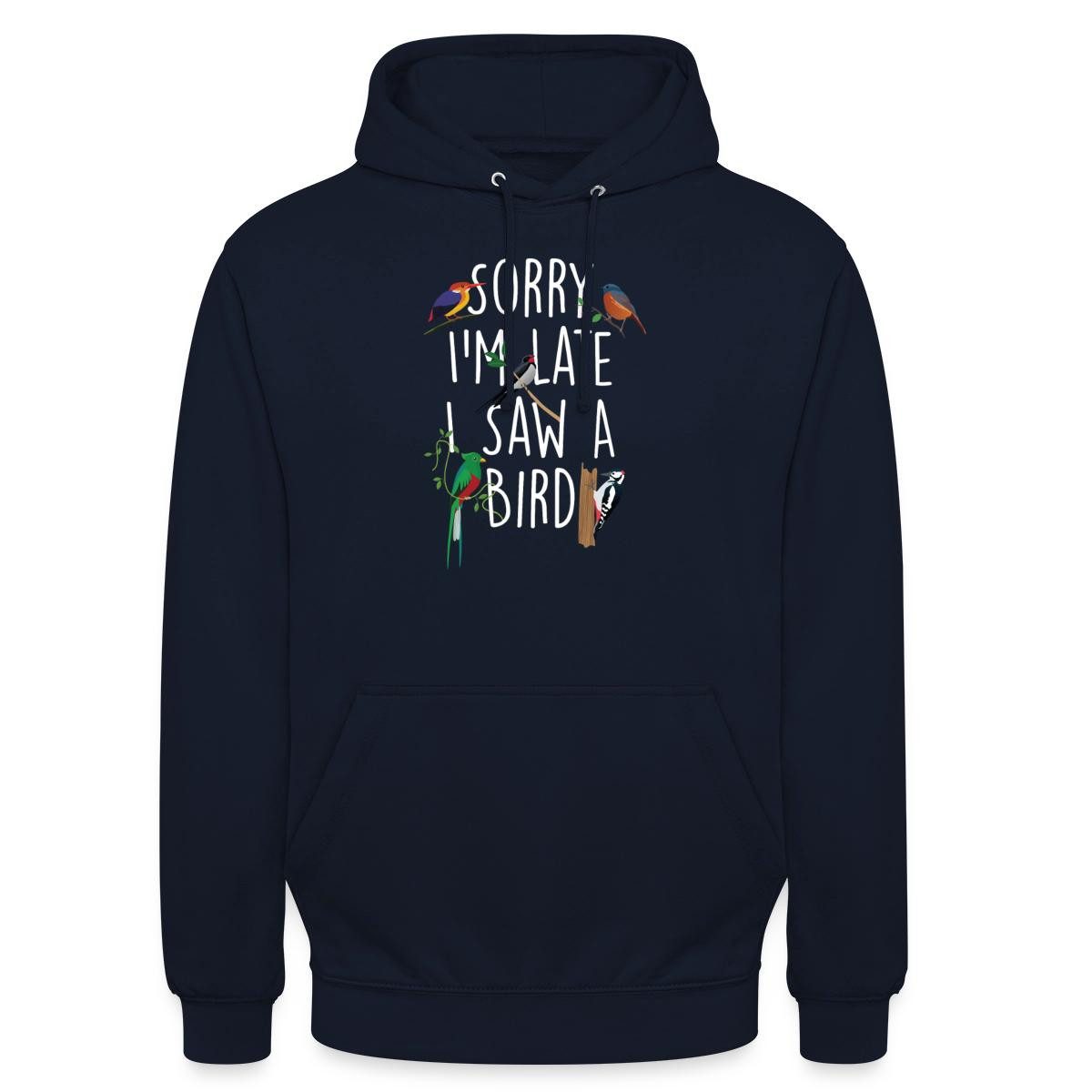Spreadshirt Hoodie Sorry I’m Late I Saw A Bird Watching Vögel Beobachten Unisex Hoodie (1-tlg)