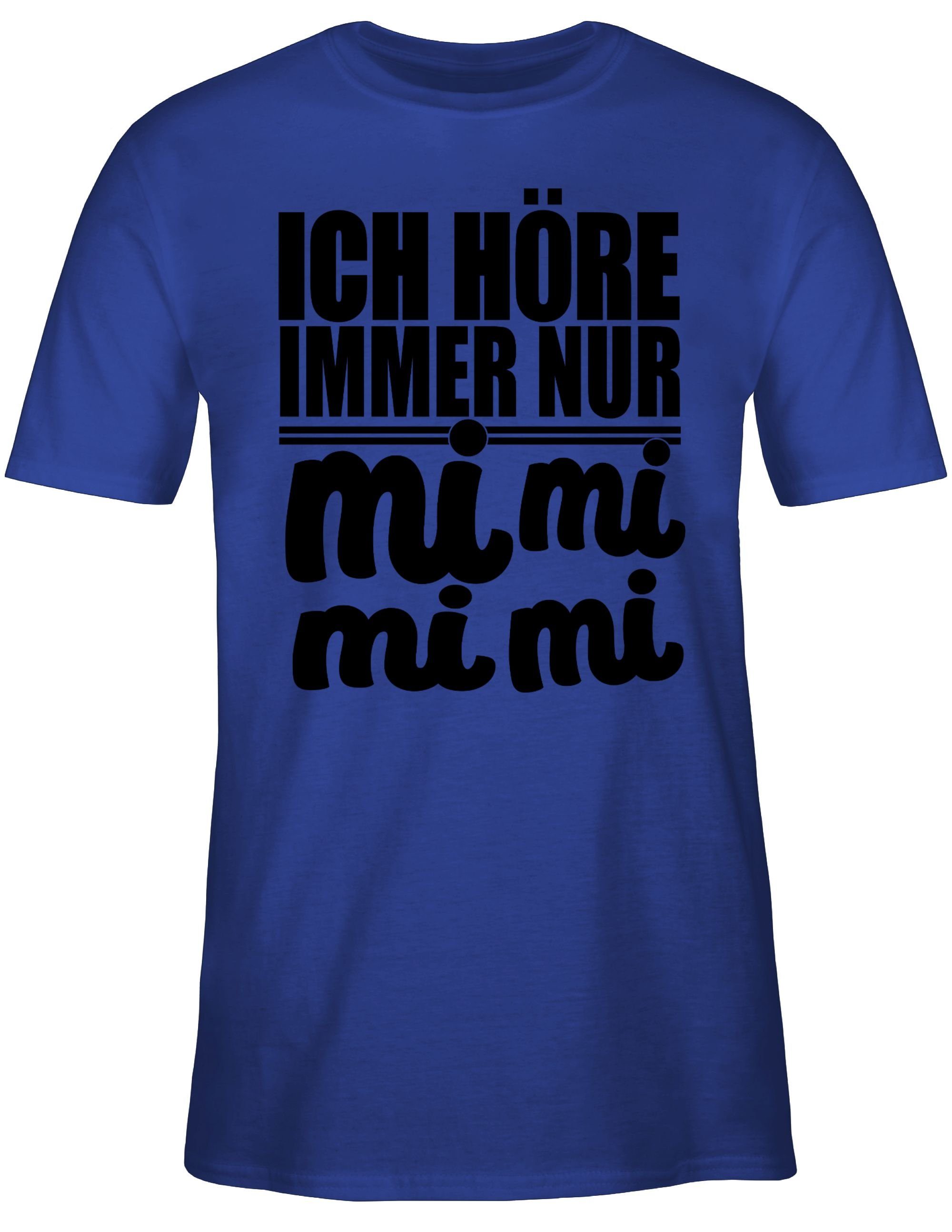 Ich Statement höre Spruch Sprüche Royalblau - Mimimi 3 Shirtracer mit MiMiMi immer T-Shirt
