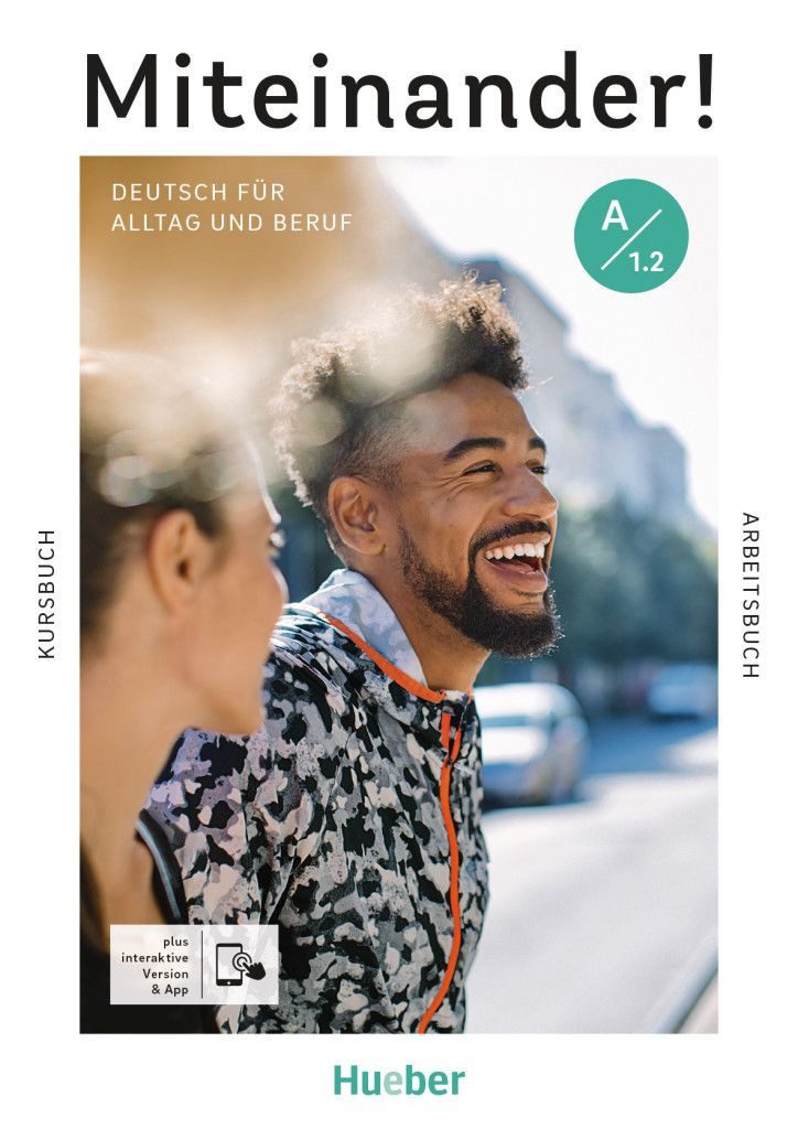 Miteinander! Deutsch für Alltag und Beruf A1.2 / Valeska Hagner, Andrea K. Heckert, Franz Specht, Katja Hanke, Sabine Schlüter, Deutsch als Zweitsprache / Kurs- und Arbeitsbuch plus interaktive Version